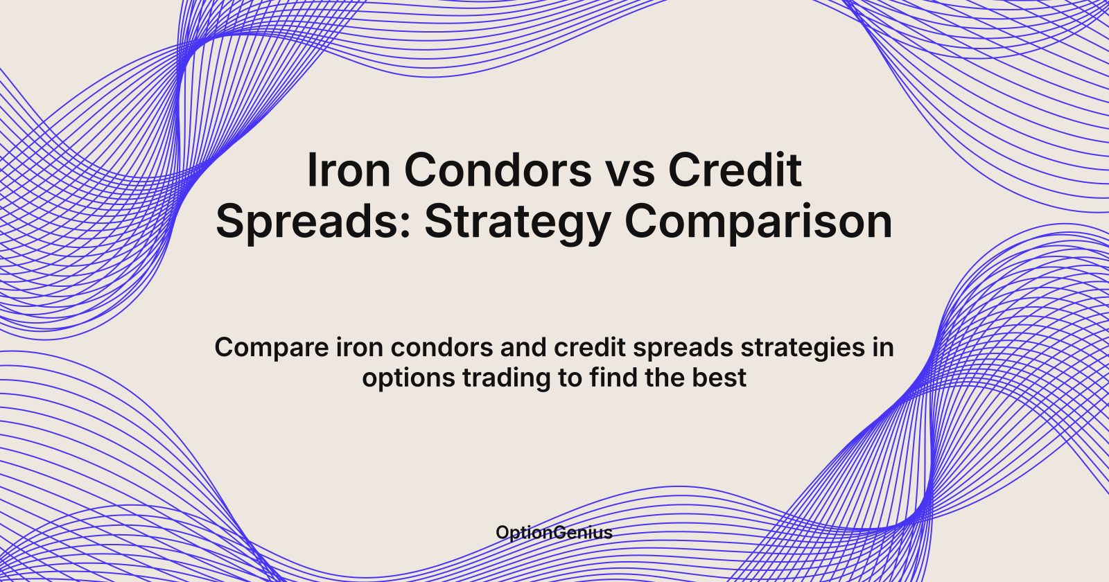 Iron Condors vs Credit Spreads: Strategy Comparison, iron condors vs credit spreads strategies