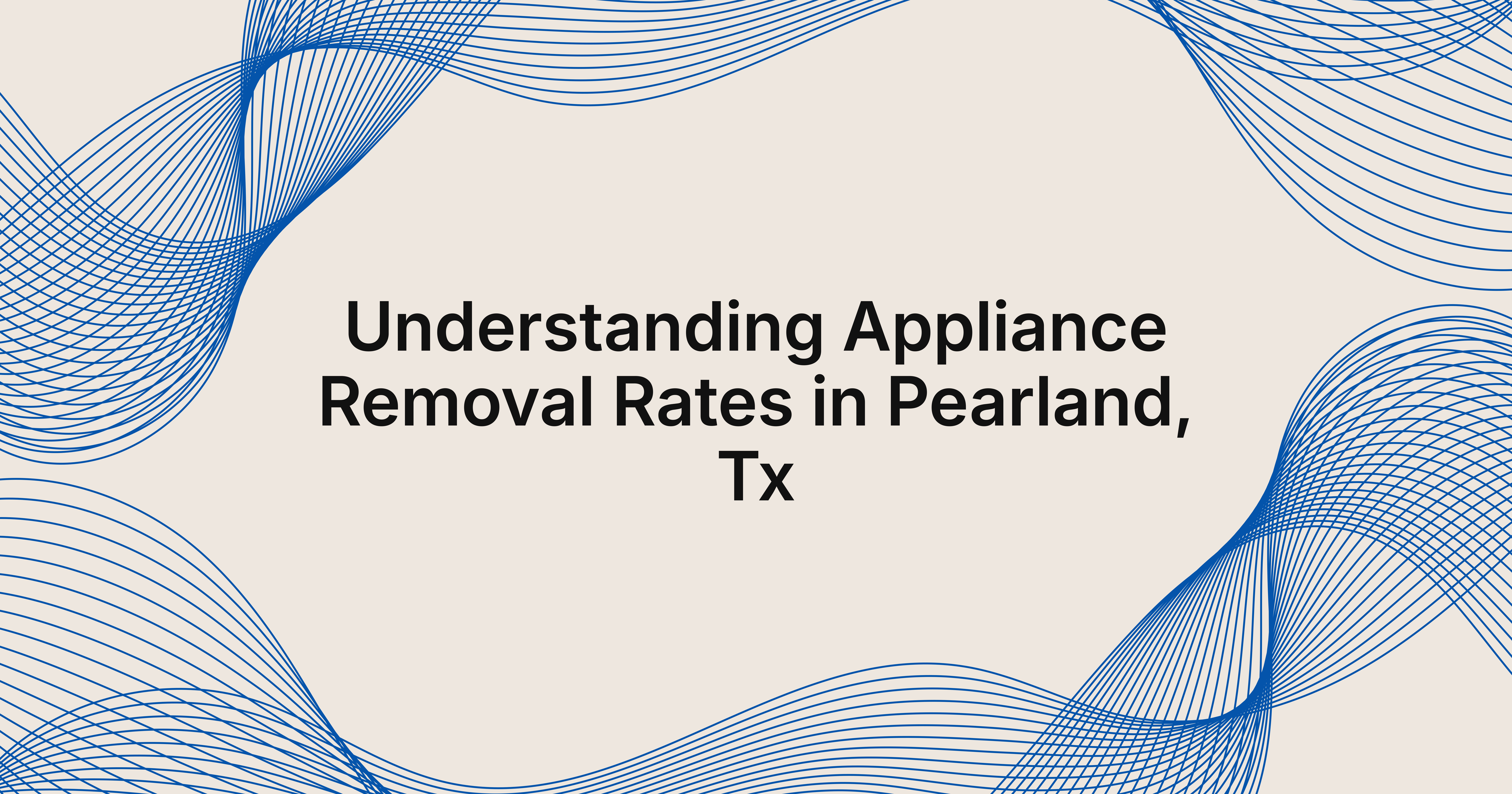 appliance removal rates in Pearland, TX