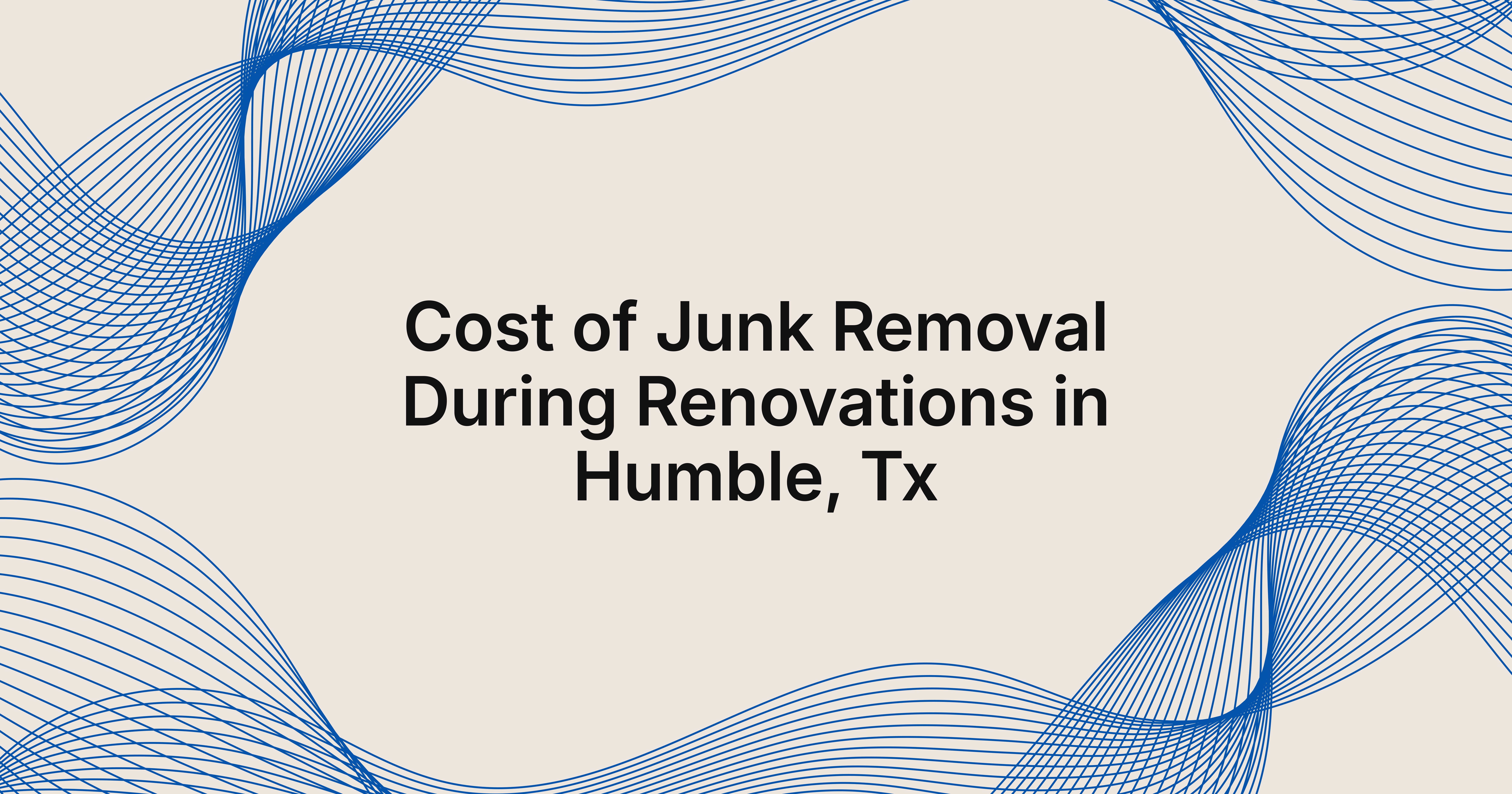 how much does junk removal during renovations cost in Humble, TX?