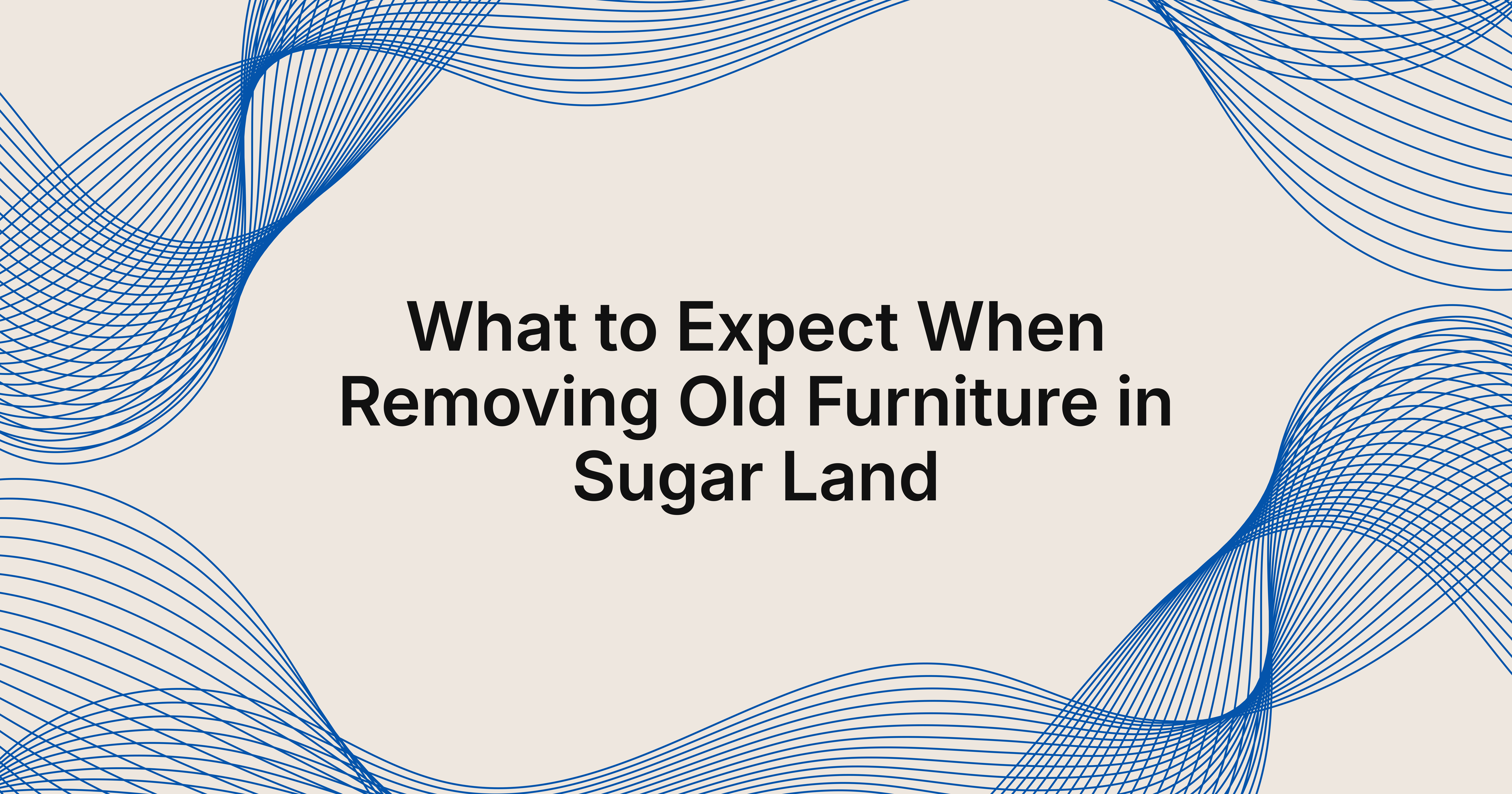 what happens if I need to remove old furniture in Sugar Land?