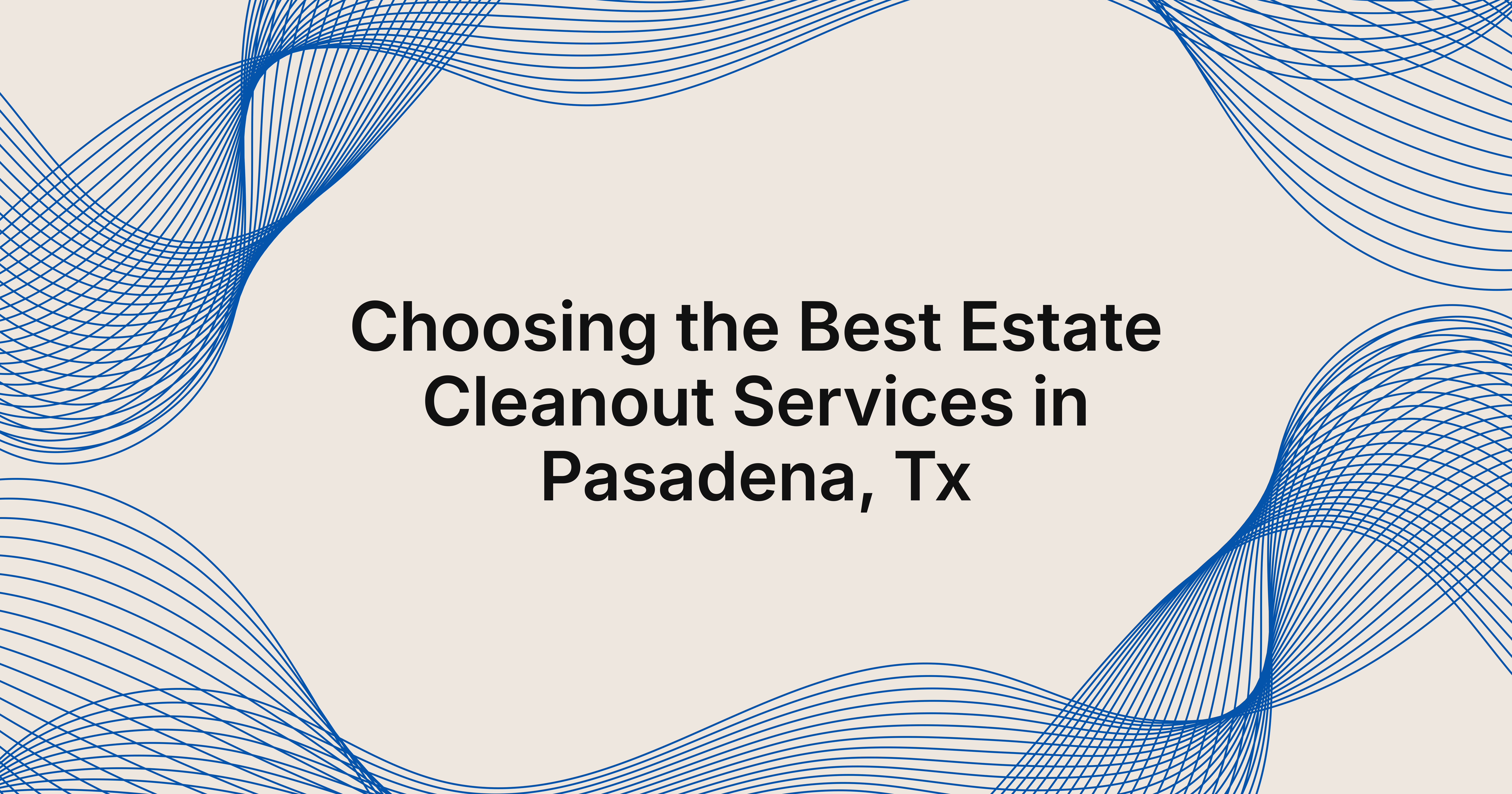 best estate cleanout services in Pasadena, TX