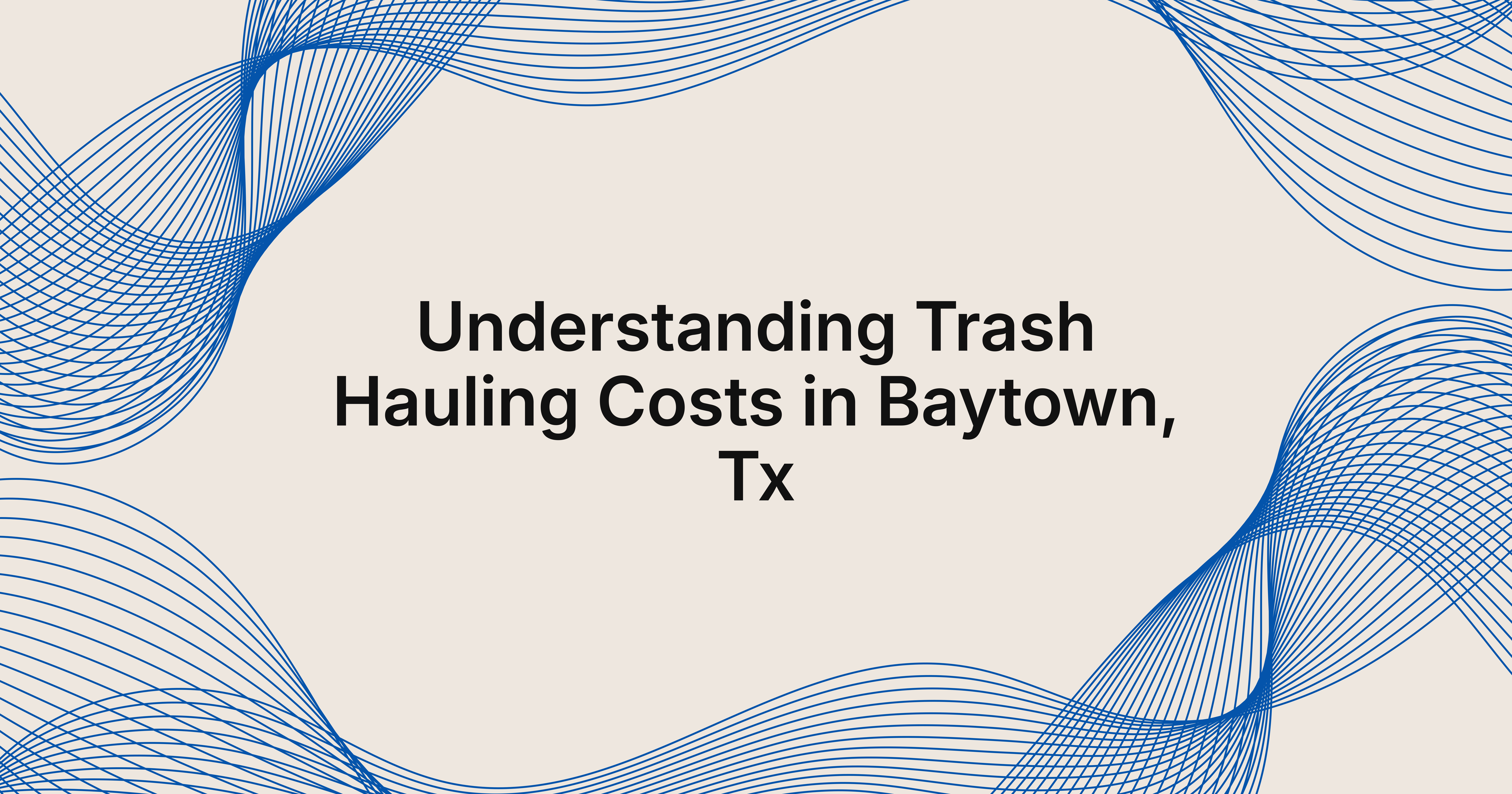 trash hauling costs in Baytown, TX