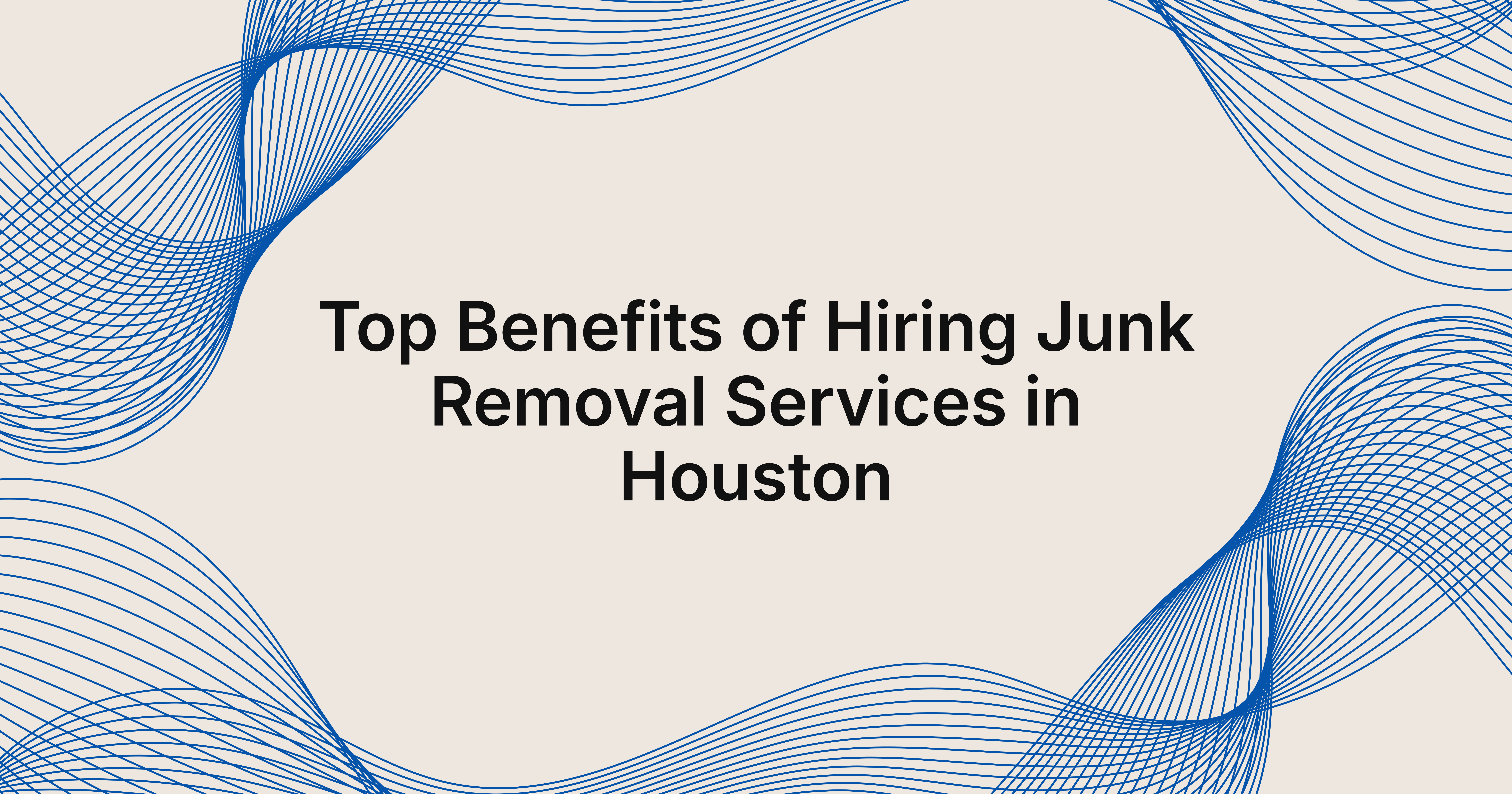 benefits of hiring junk removal services in Houston
