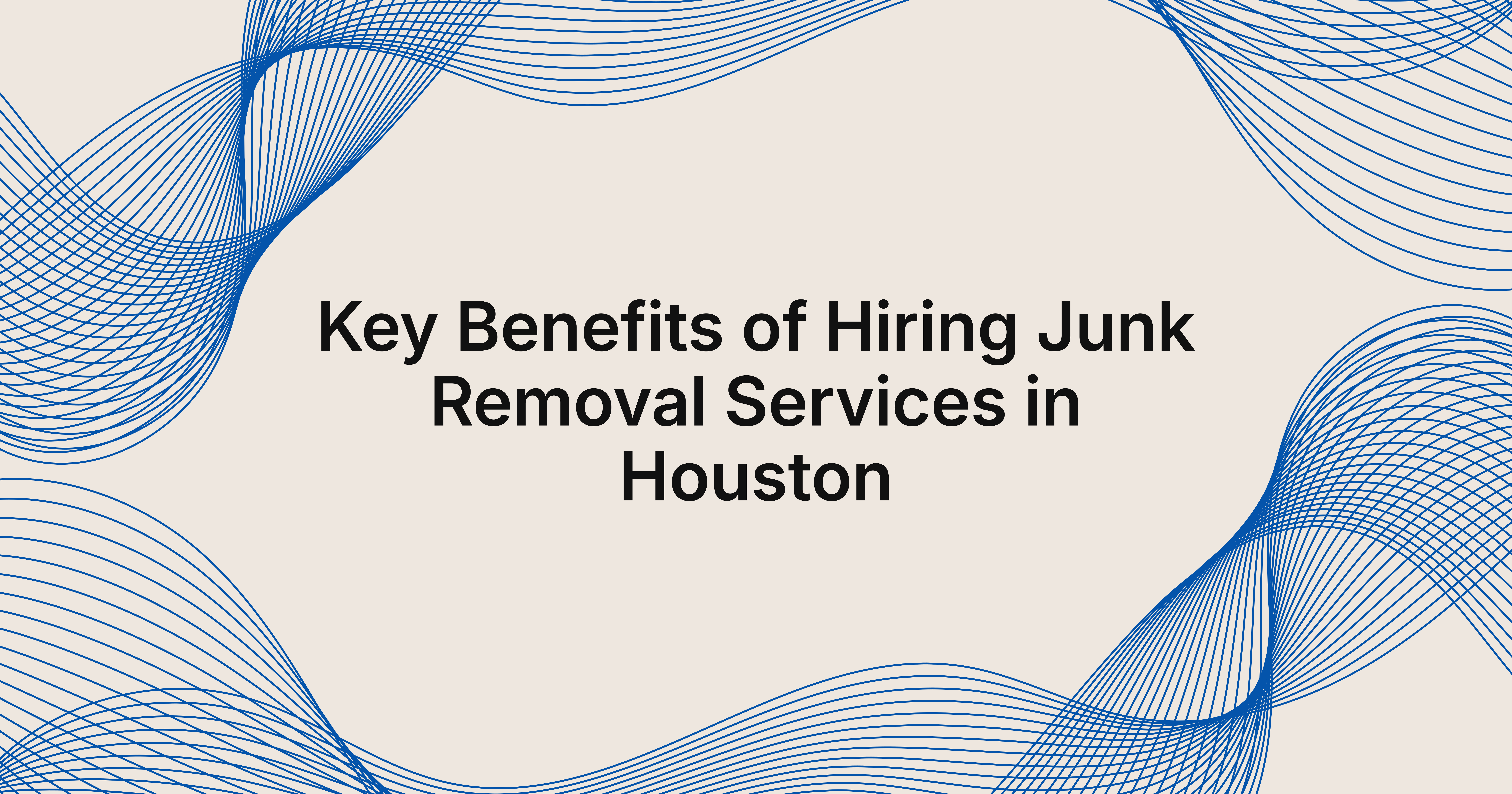 benefits of hiring junk removal services in Houston