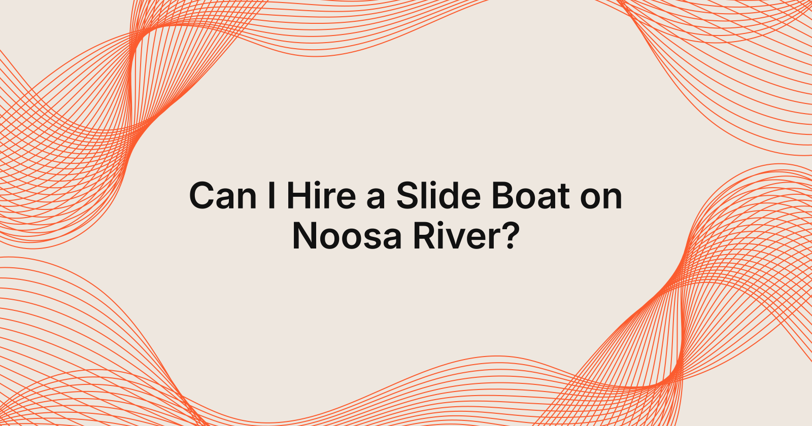 Can I Hire a Slide Boat on Noosa River?, can I hire a slide boat in Noosa River?