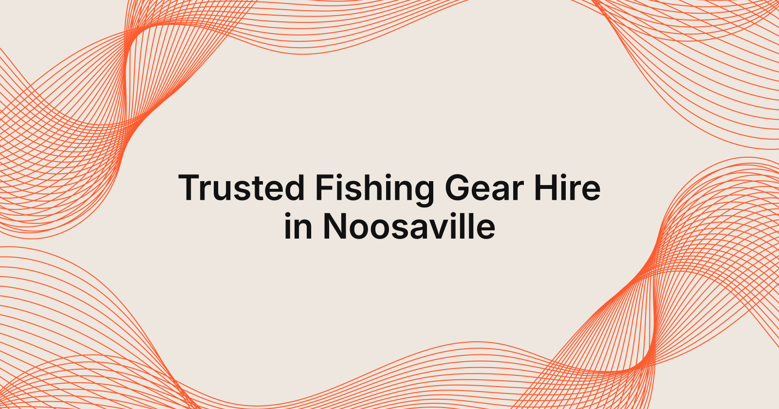 Trusted Fishing Gear Hire in Noosaville