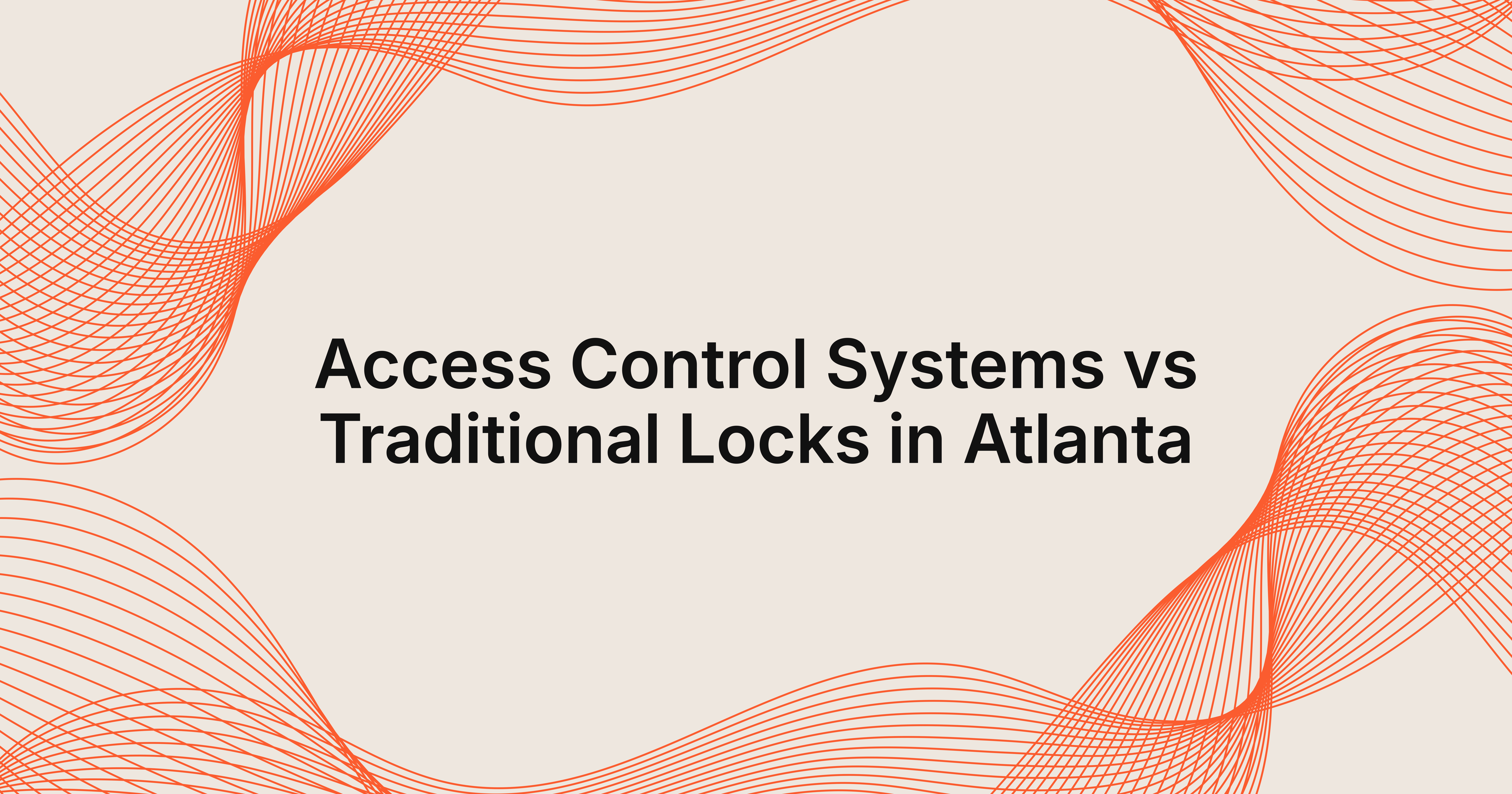 access control systems vs traditional locks in Atlanta