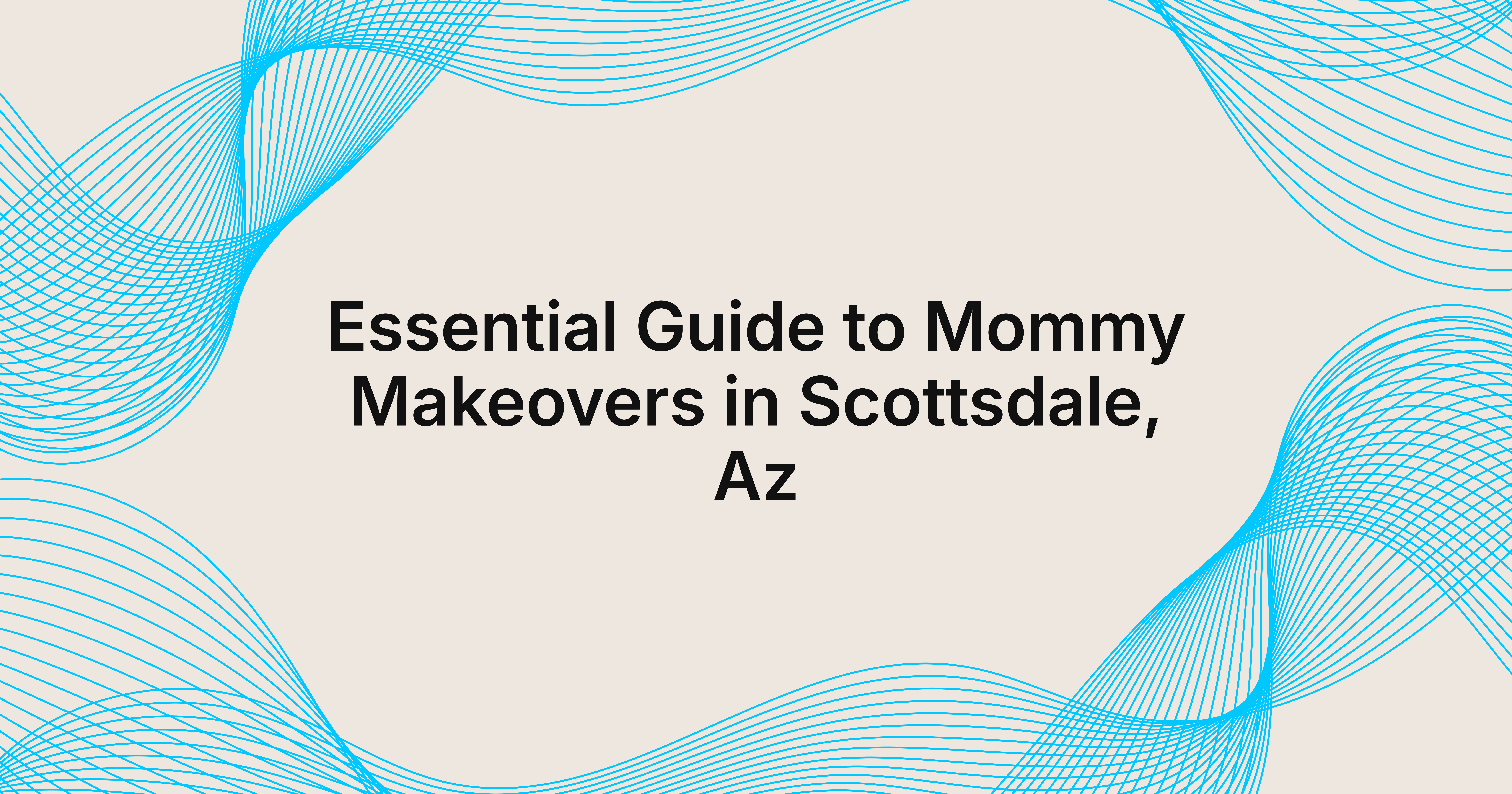 Essential Guide To Mommy Makeovers In Scottsdale, Az 1 Guide to mommy makeovers in scottsdale, az