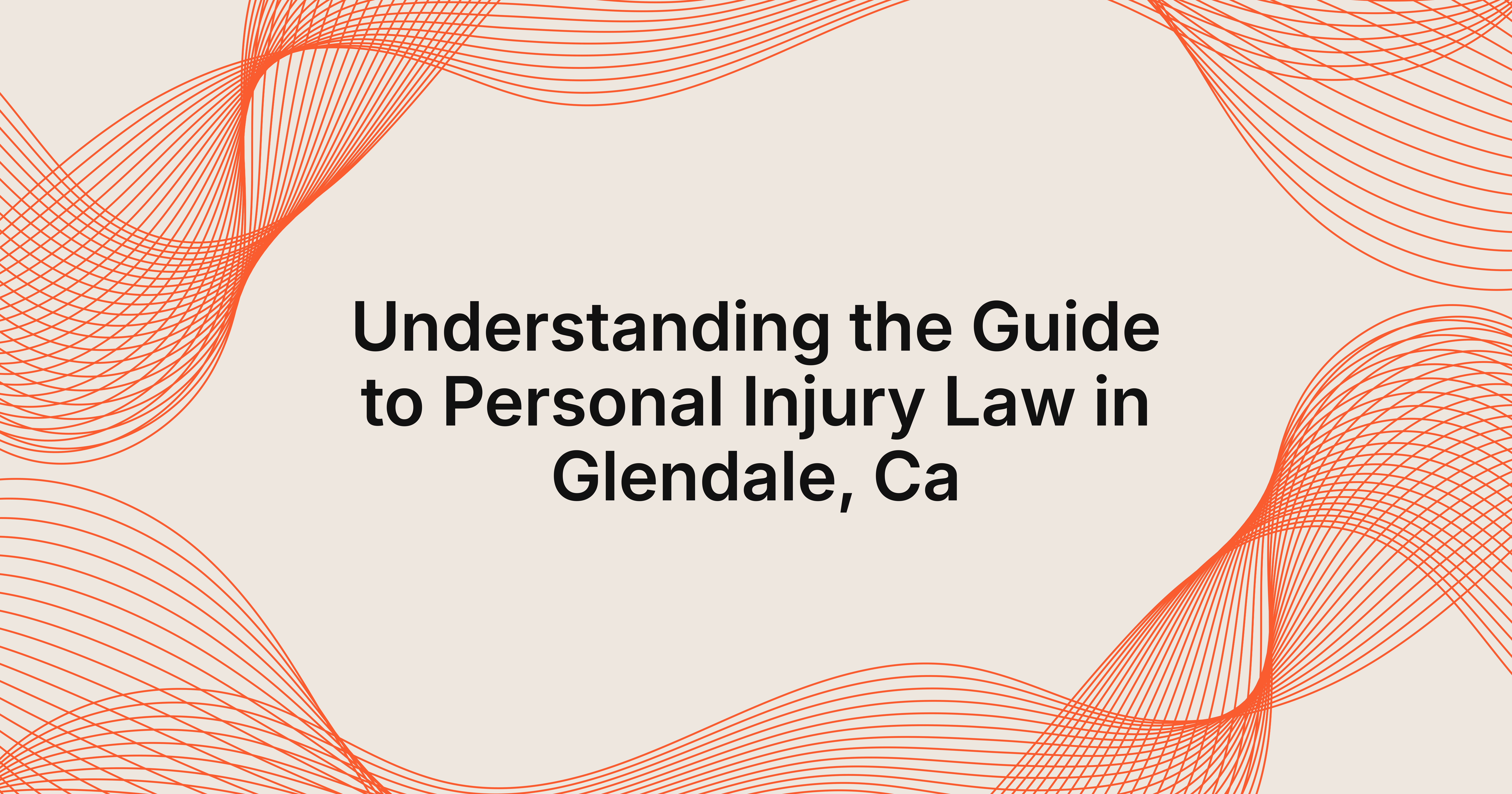 guide to personal injury law in Glendale, CA