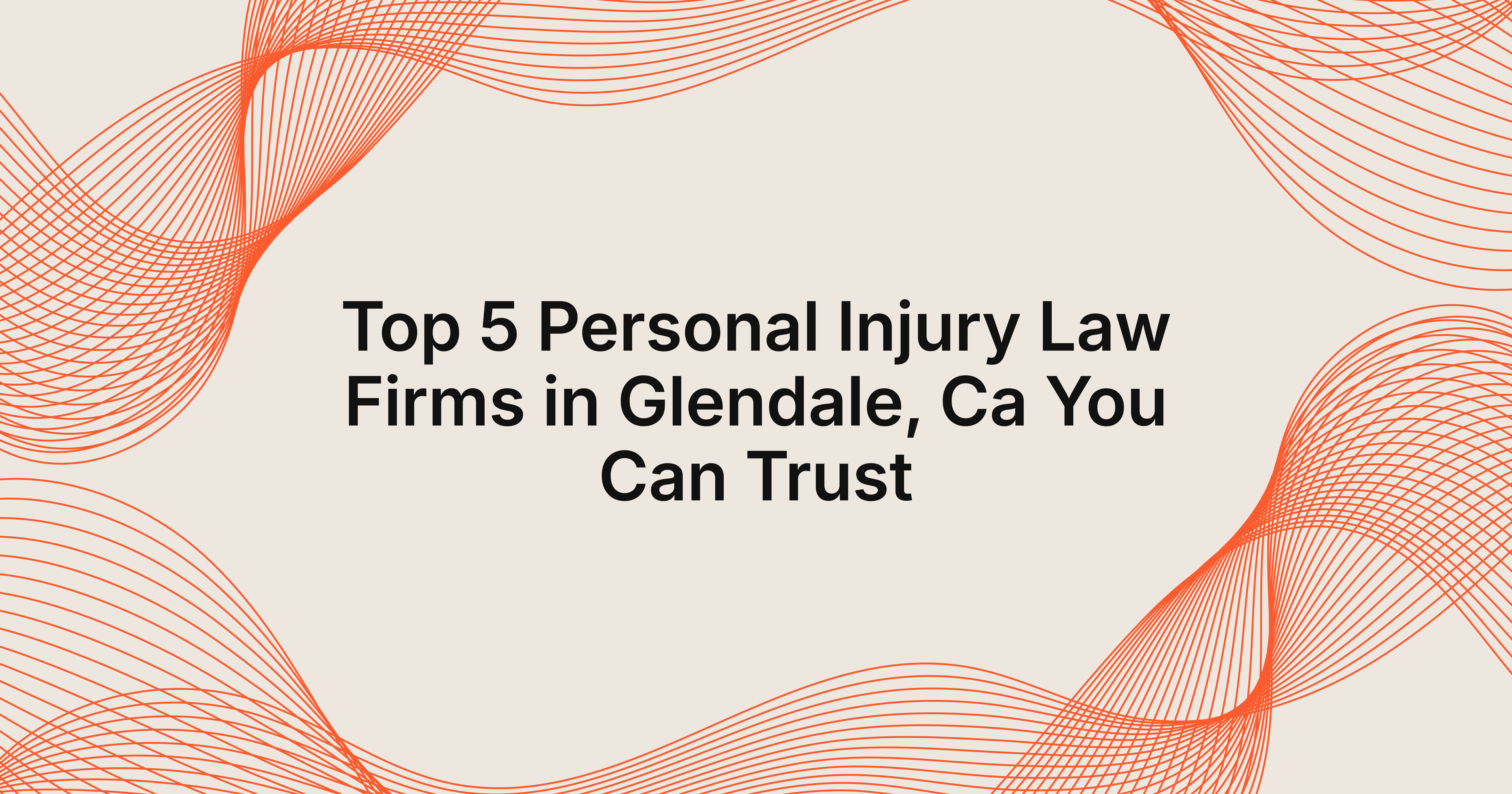 top 5 personal injury law firms in Glendale, CA