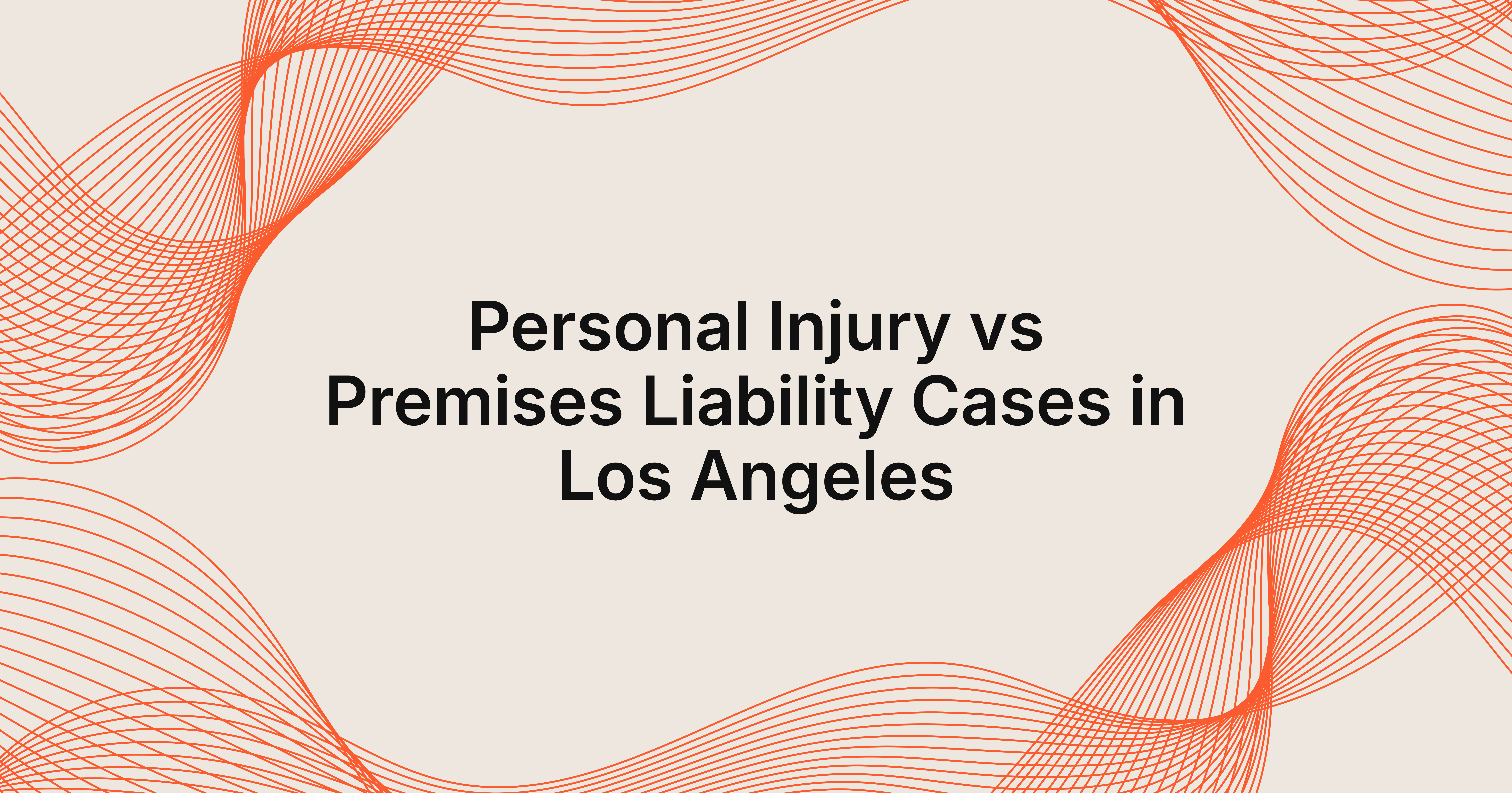 personal injury vs premises liability cases in Los Angeles