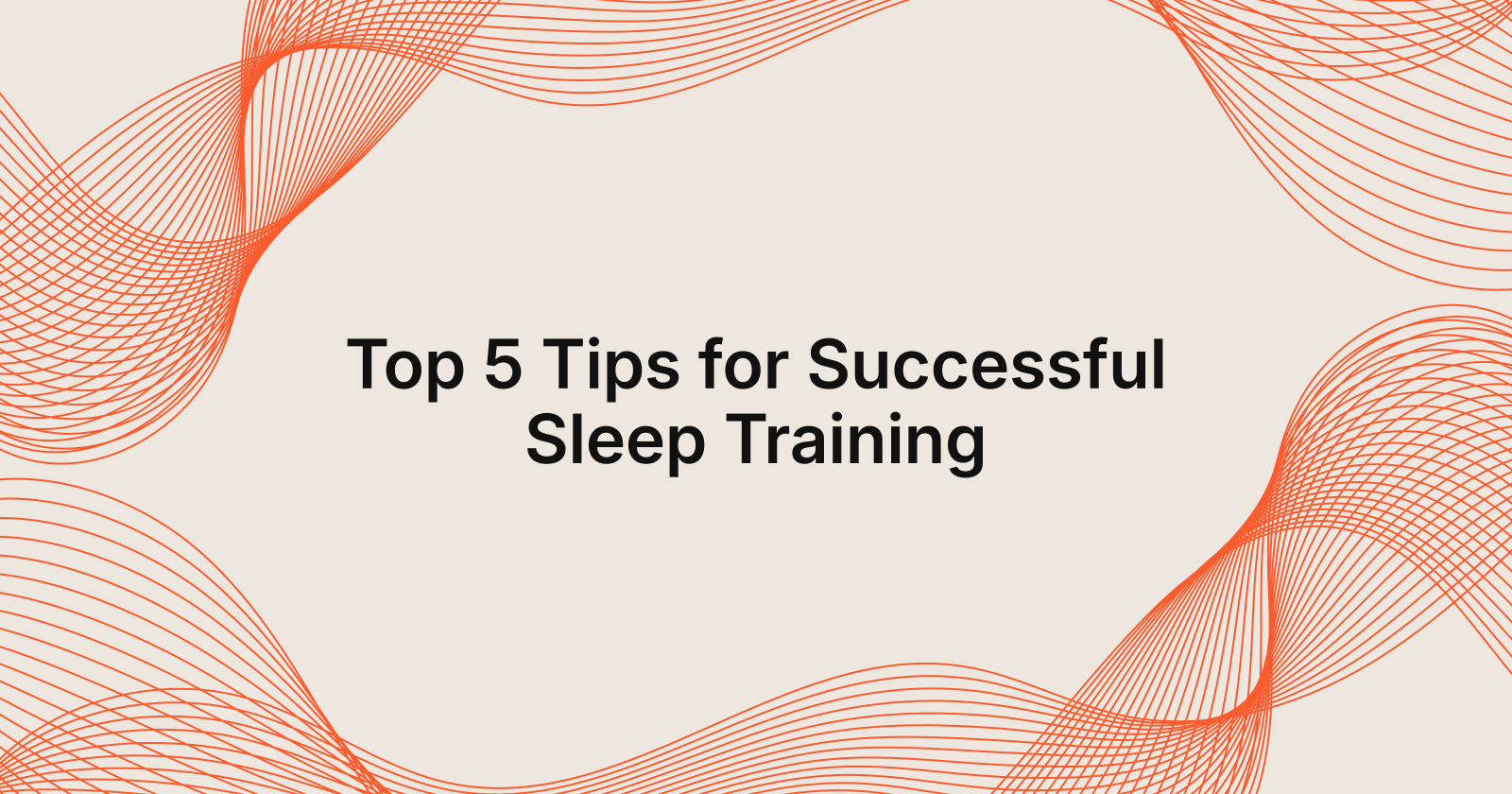 Top 5 Tips for Successful Sleep Training