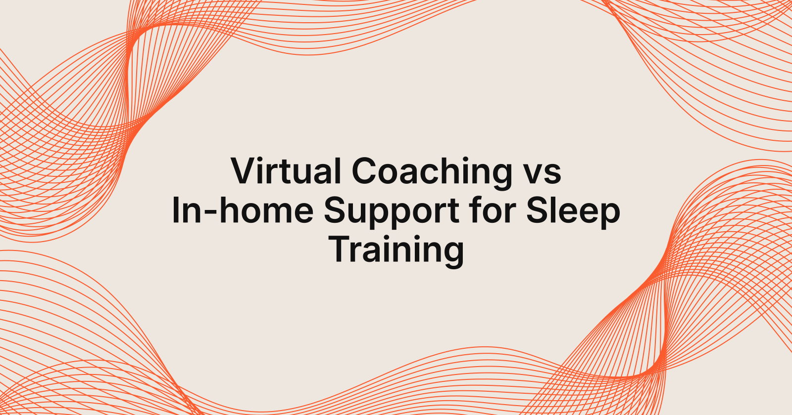 Virtual Coaching vs In-home Support for Sleep Training