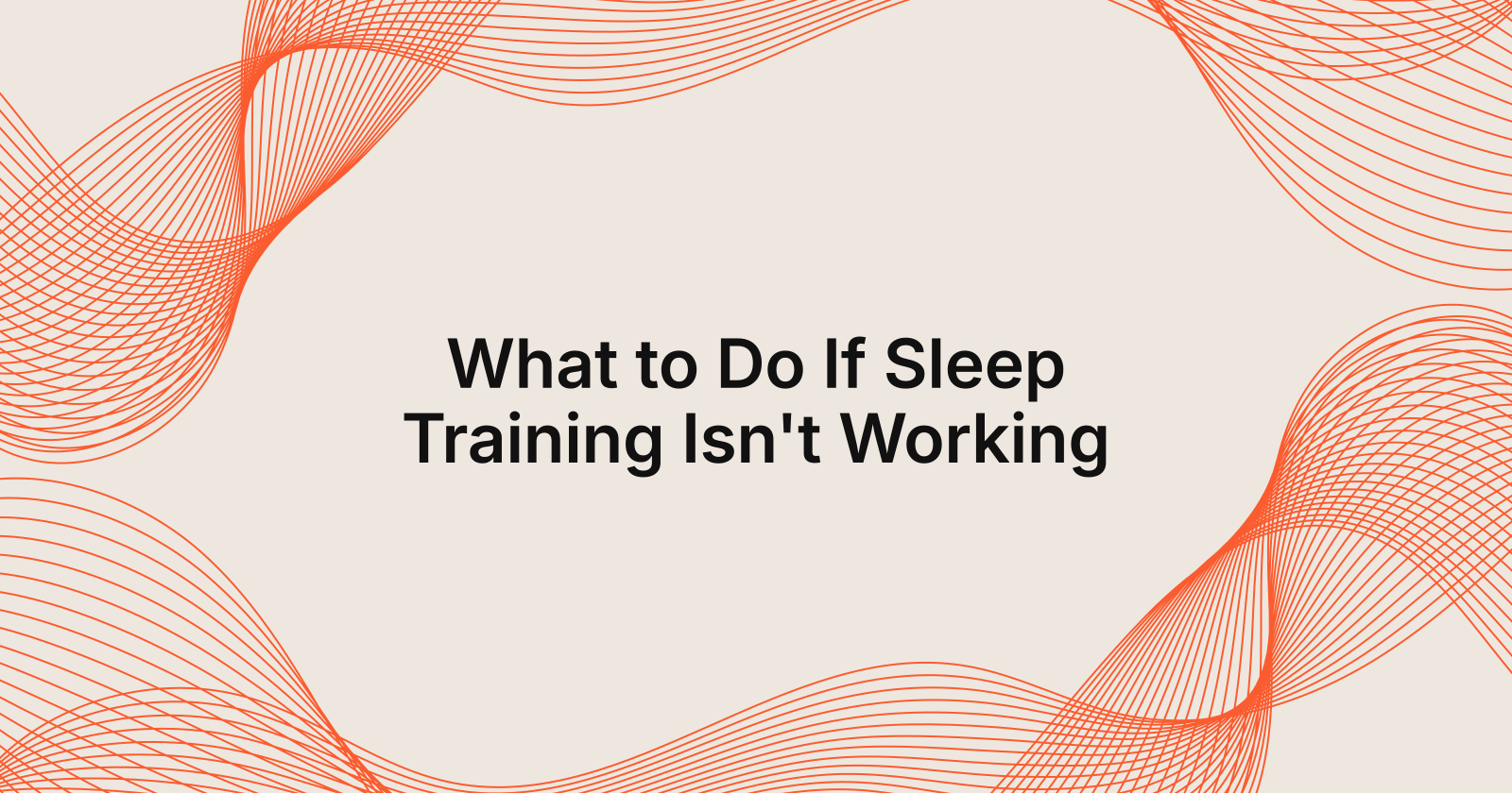 What to Do If Sleep Training Isn't Working