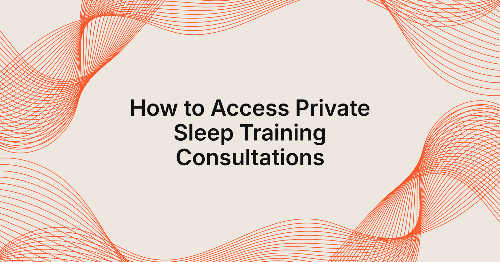 How to Access Private Sleep Training Consultations, how do I access private consultations for sleep training?