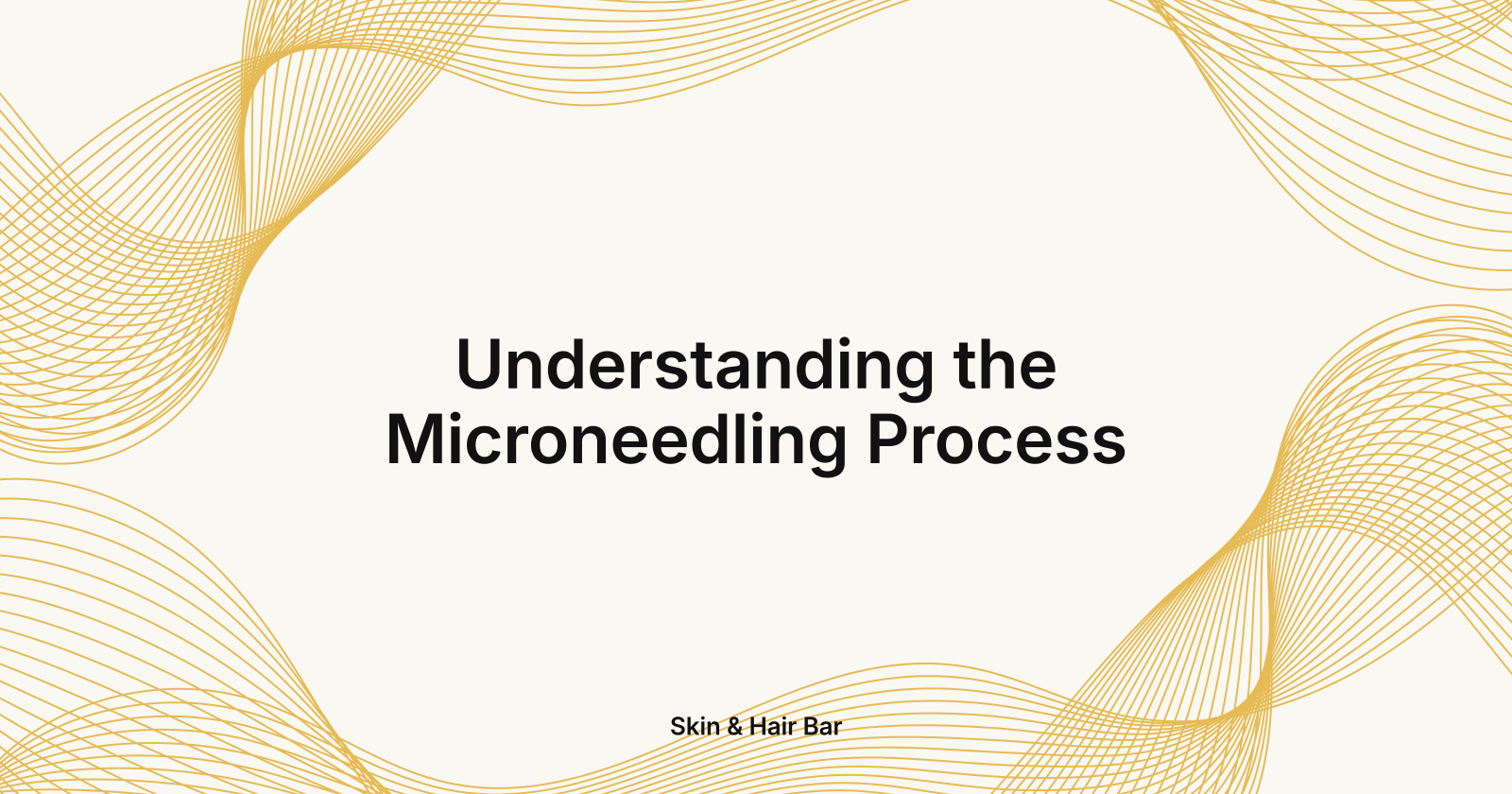 Understanding the Microneedling Process, understanding the process of microneedling