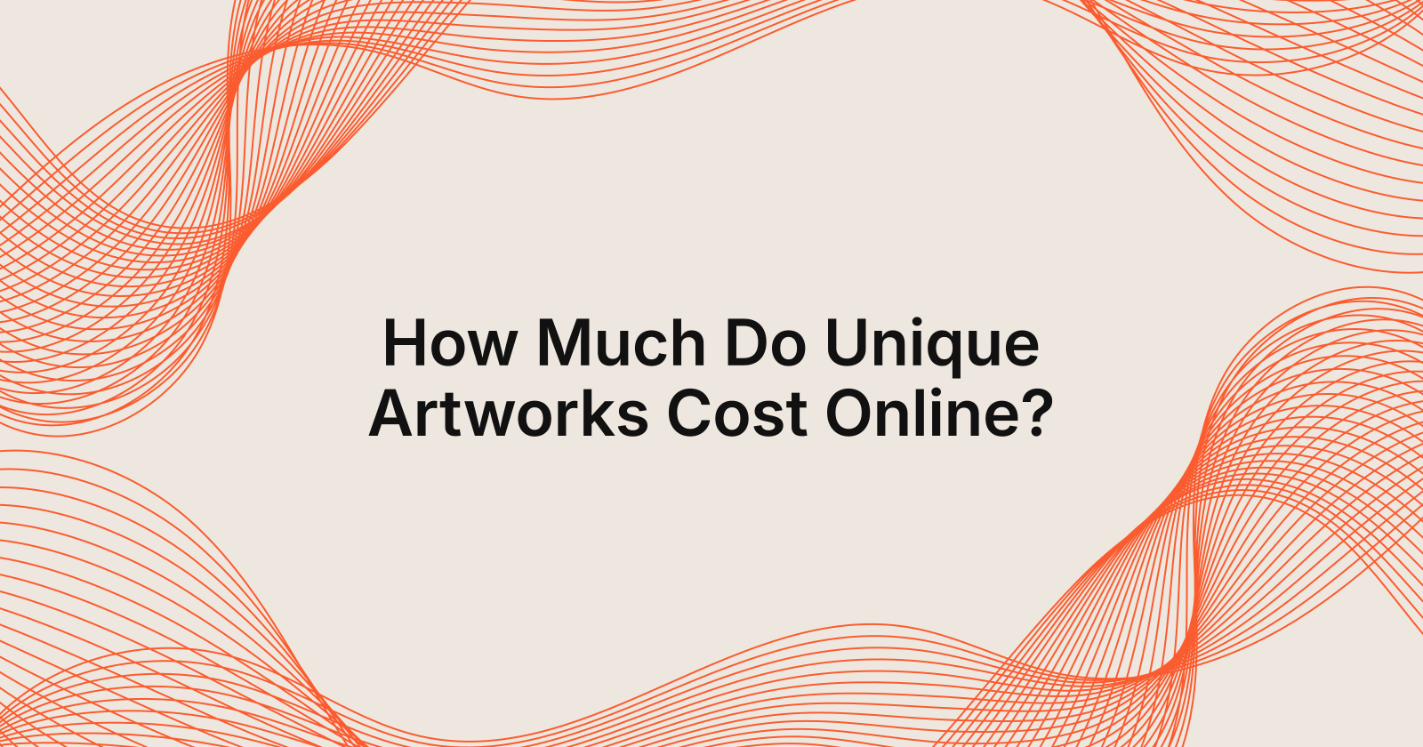 How Much Do Unique Artworks Cost Online?