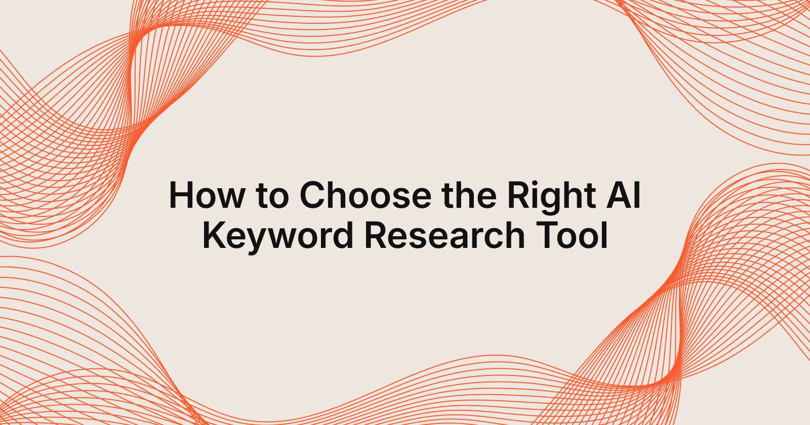 How to Choose the Right AI Keyword Research Tool