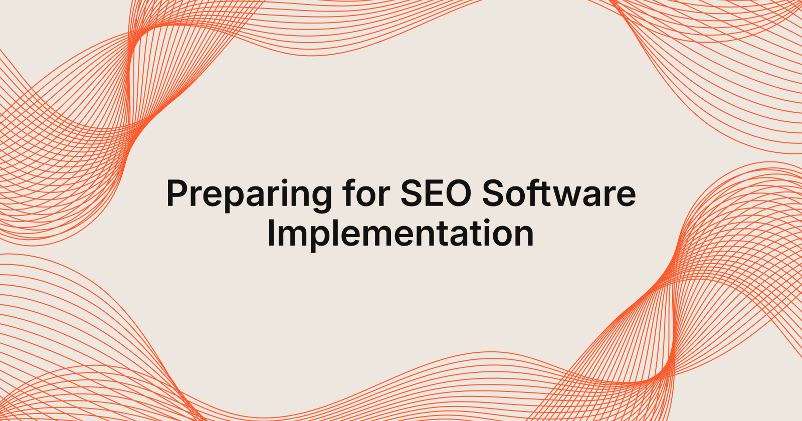 Preparing for SEO Software Implementation, how to prepare for SEO software implementation?
