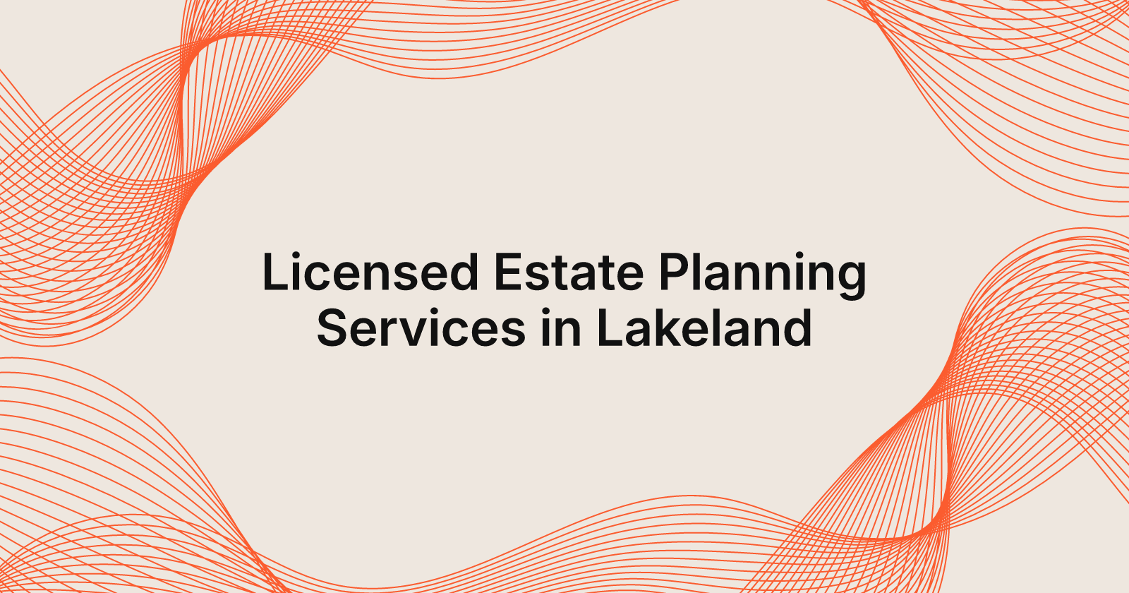 Licensed Estate Planning Services in Lakeland, licensed estate planning services in Lakeland, Florida