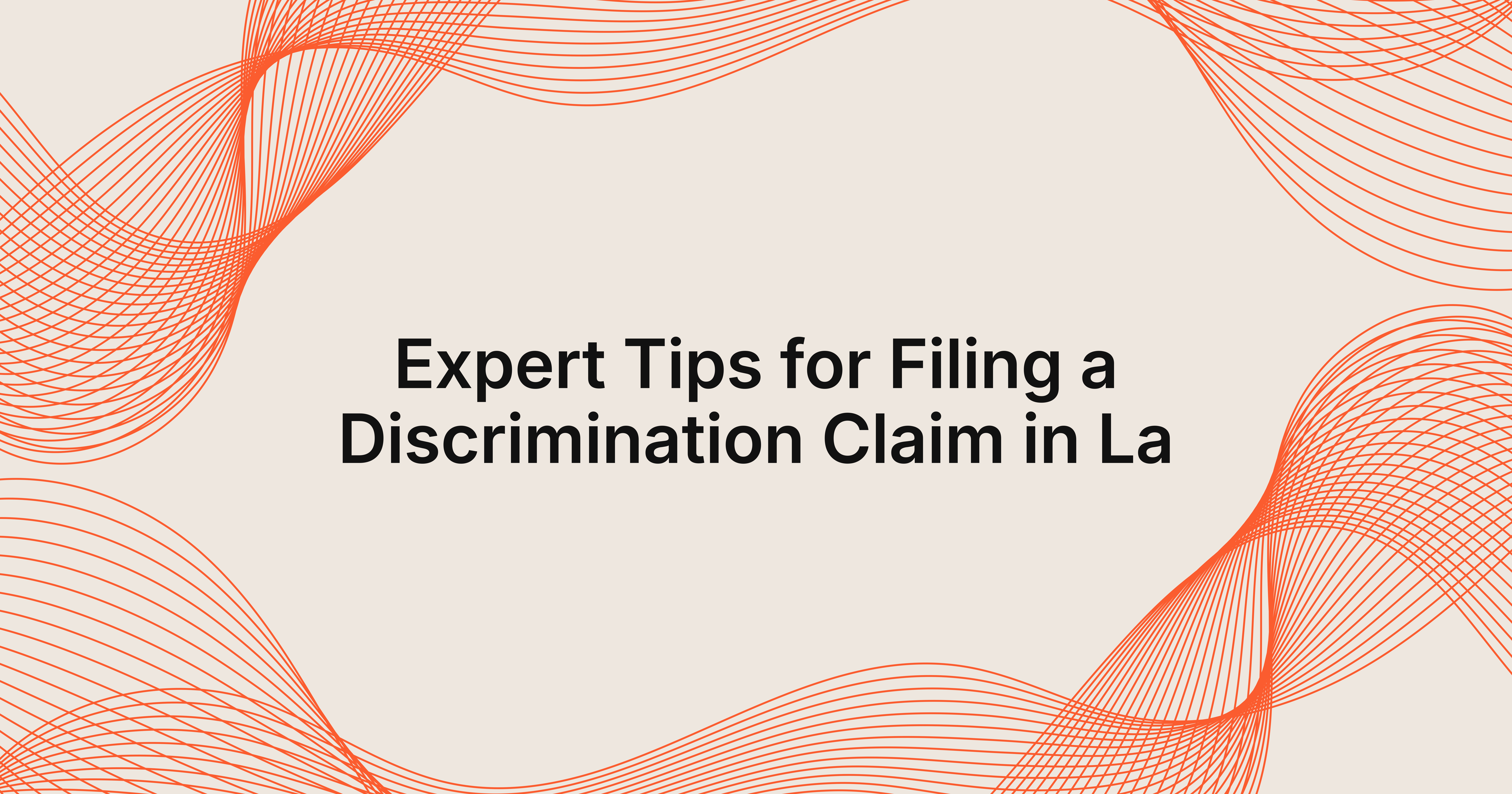 expert tips for filing a discrimination claim in LA