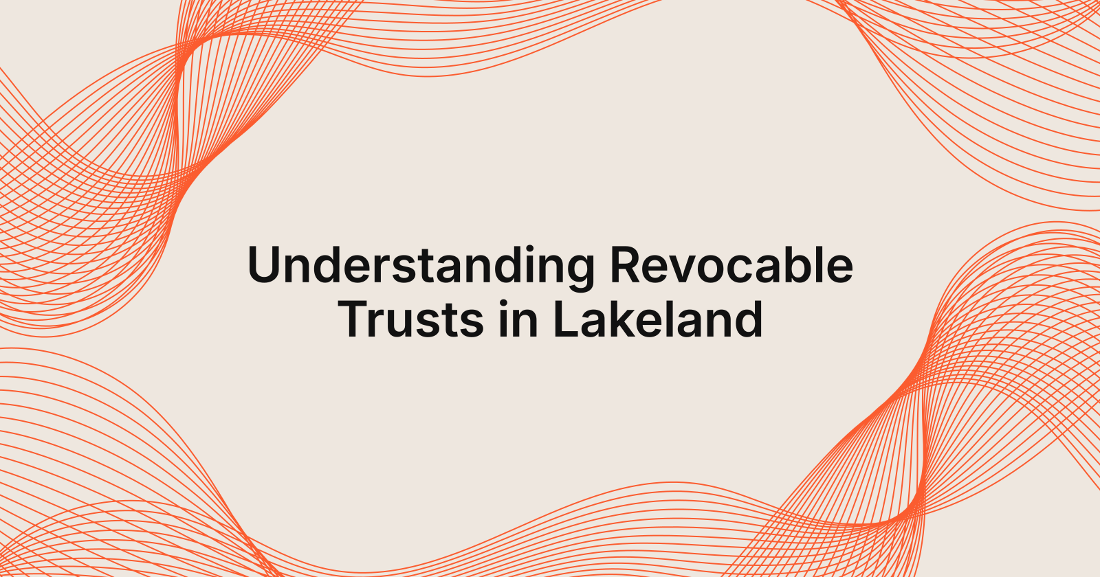 Understanding Revocable Trusts in Lakeland