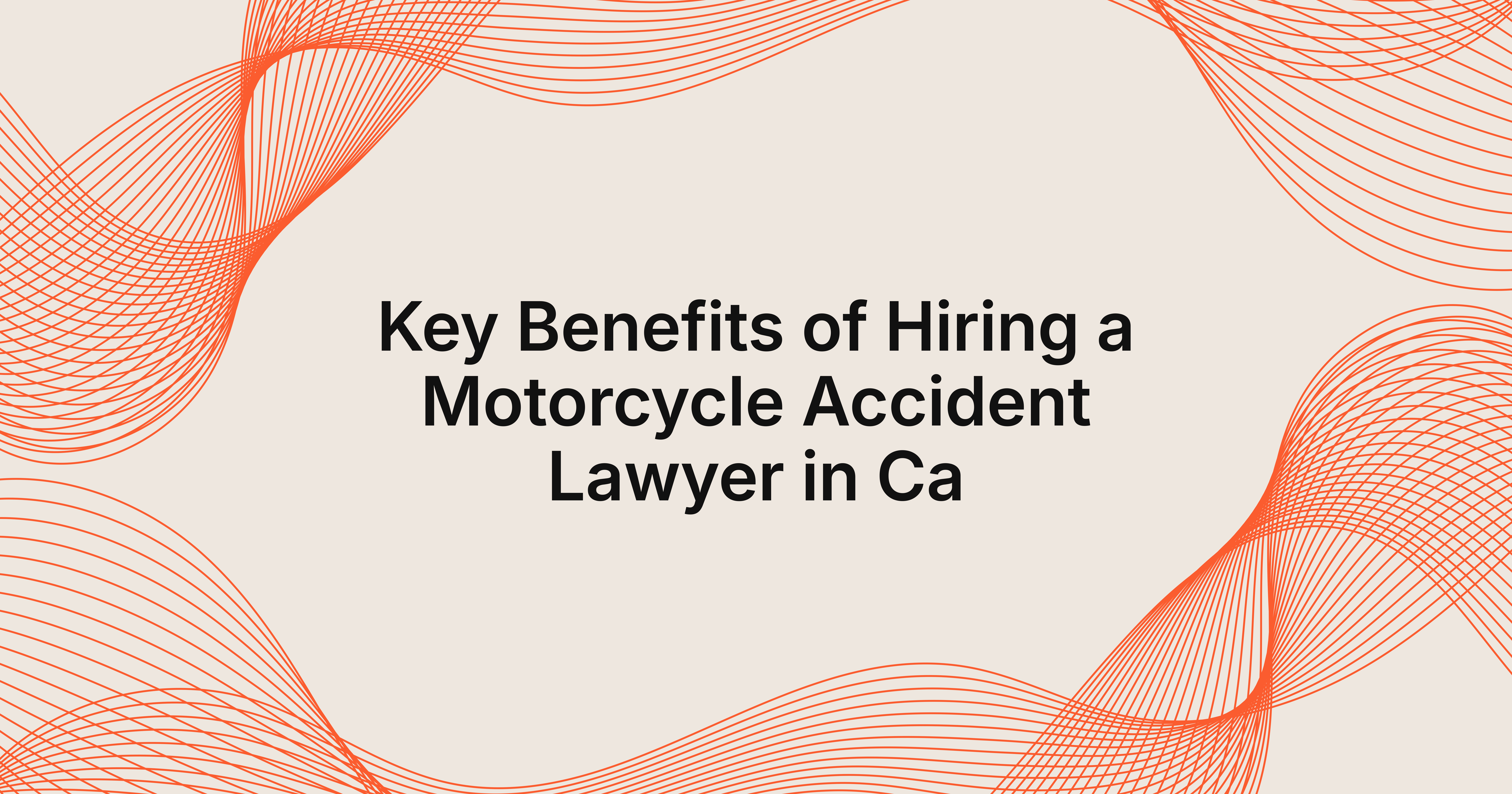 benefits of hiring a motorcycle accident lawyer in CA