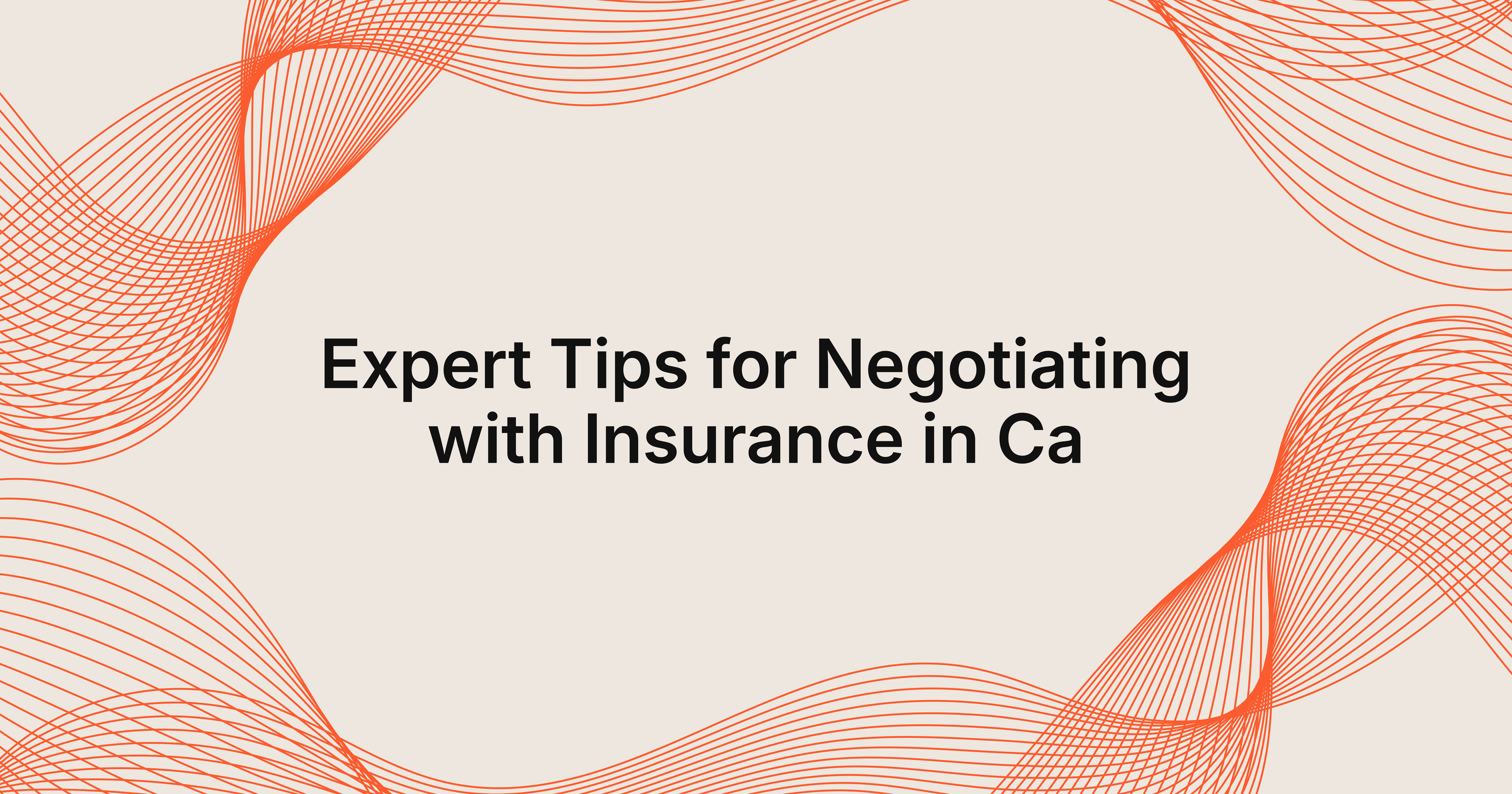 expert tips for negotiating with insurance companies in California