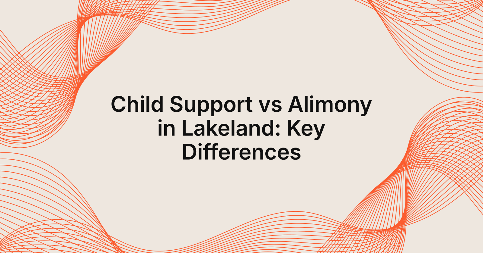 Child Support vs Alimony in Lakeland: Key Differences