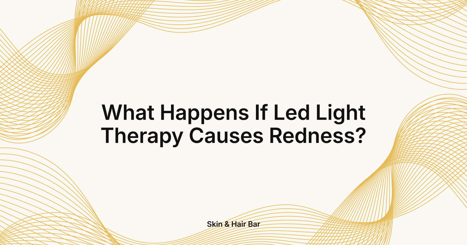 What Happens If Led Light Therapy Causes Redness?