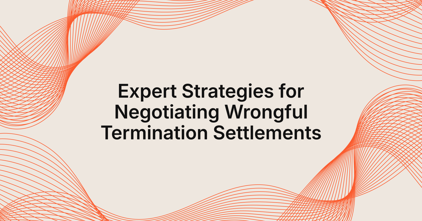 Expert Strategies for Negotiating Wrongful Termination Settlements
