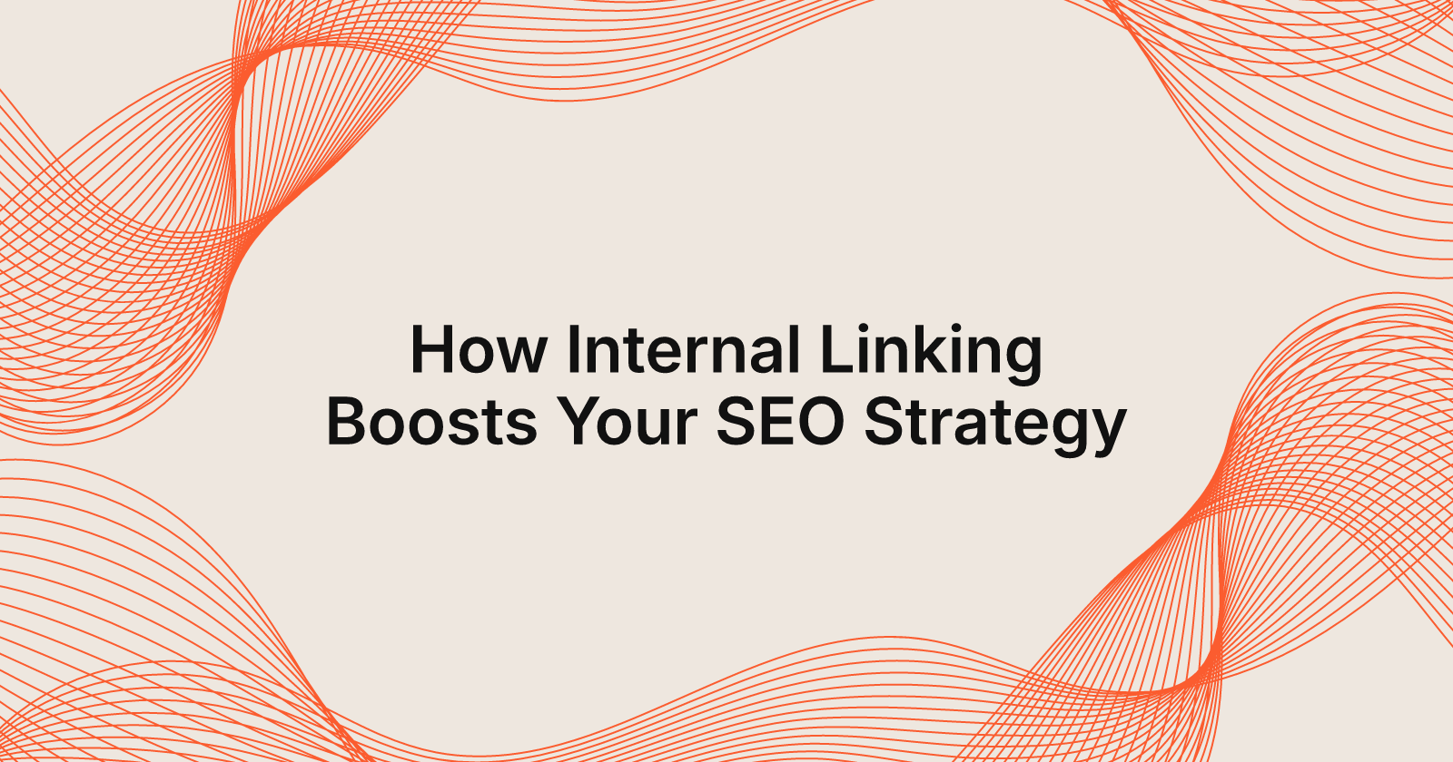 How Internal Linking Boosts Your SEO Strategy, how Internal Linking boosts SEO
