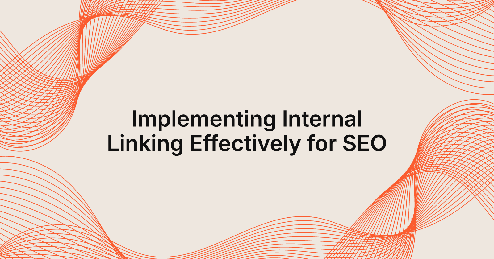 Implementing Internal Linking Effectively for SEO, how to implement Internal Linking effectively?