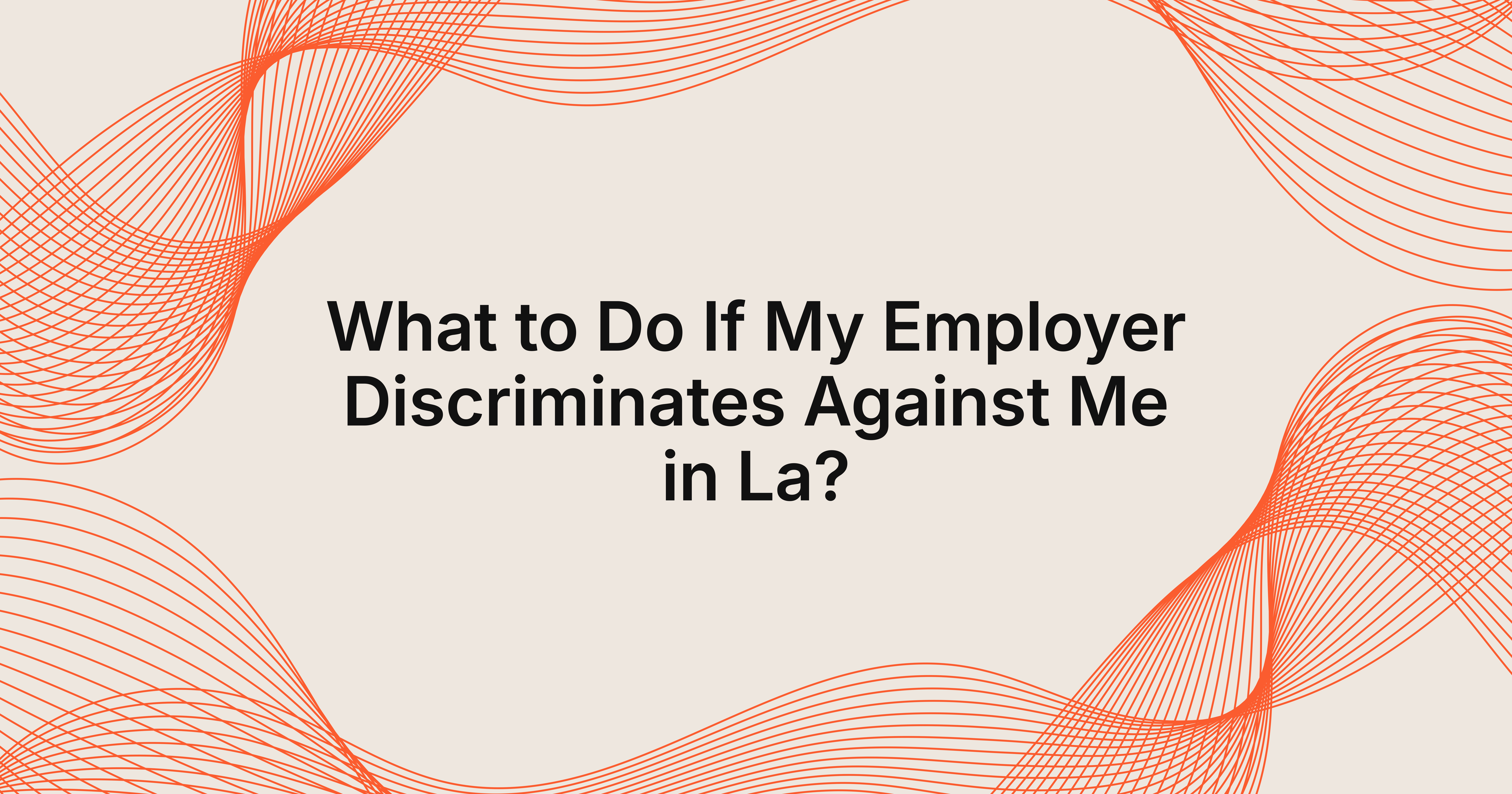 what happens if my employer discriminates against me in Los Angeles?