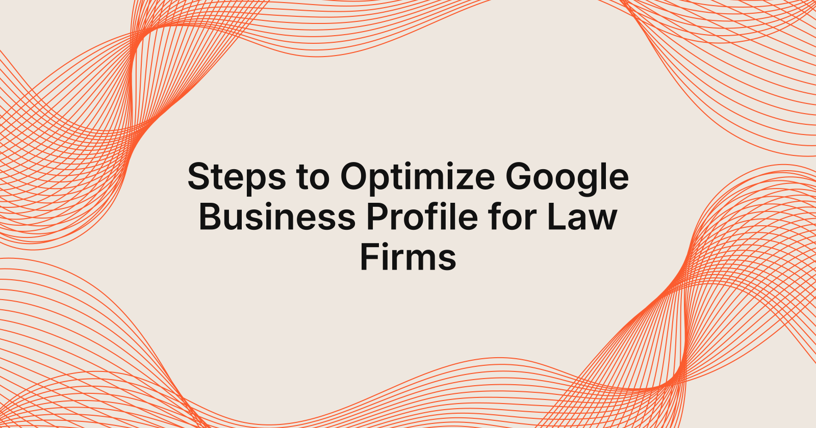 Steps to Optimize Google Business Profile for Law Firms