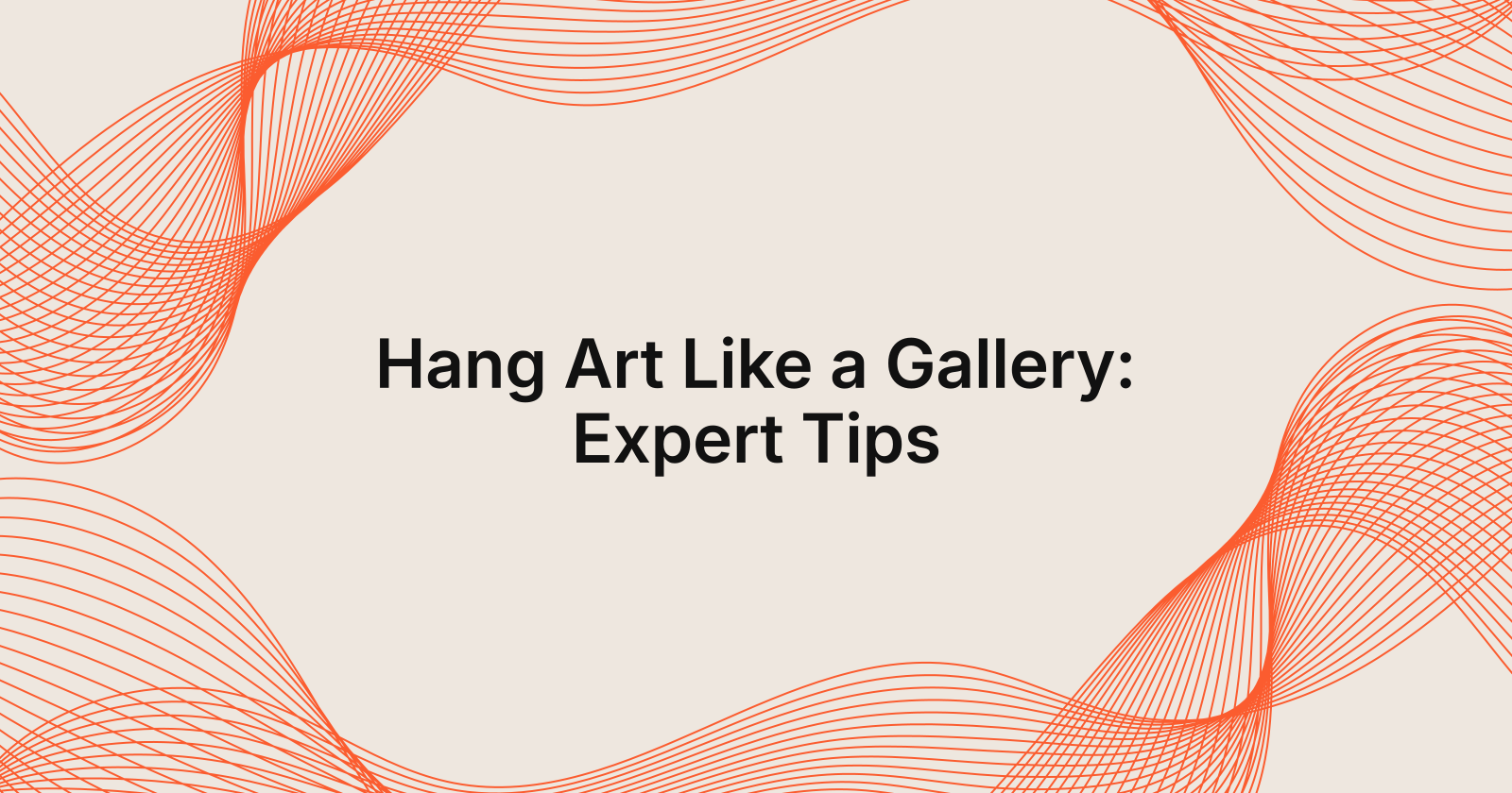 Hang Art Like a Gallery: Expert Tips, how to hang art like a gallery