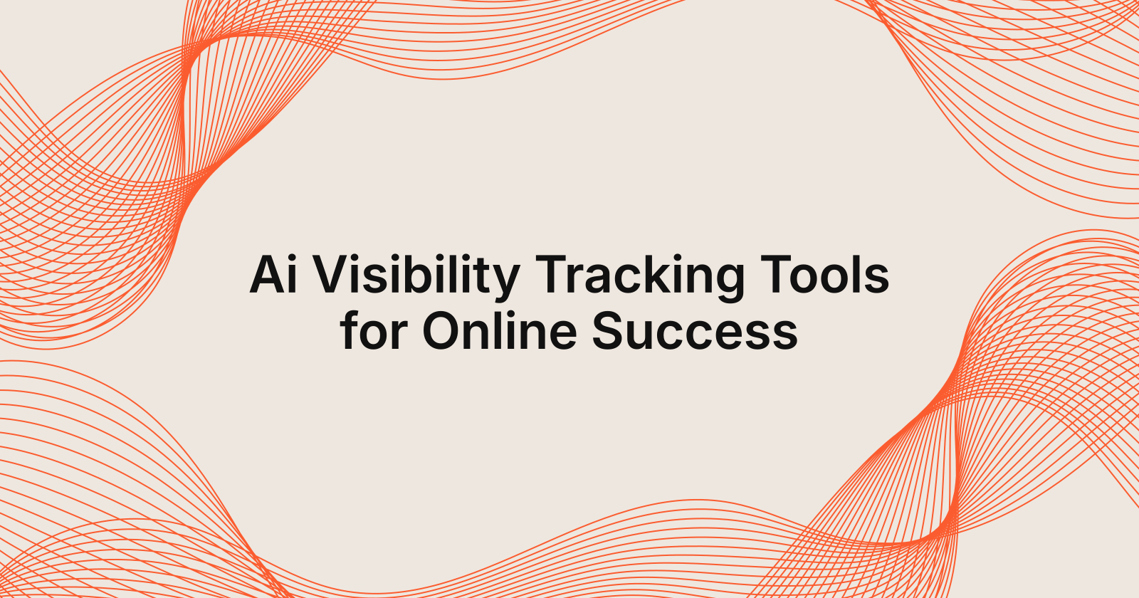 Ai Visibility Tracking Tools for Online Success