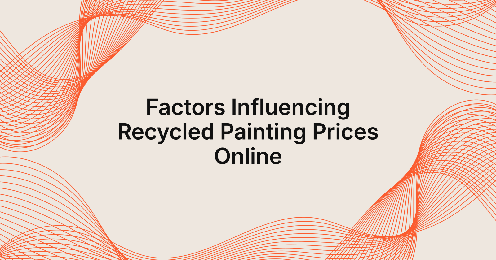 Factors Influencing Recycled Painting Prices Online, factors affecting the price of recycled paintings online
