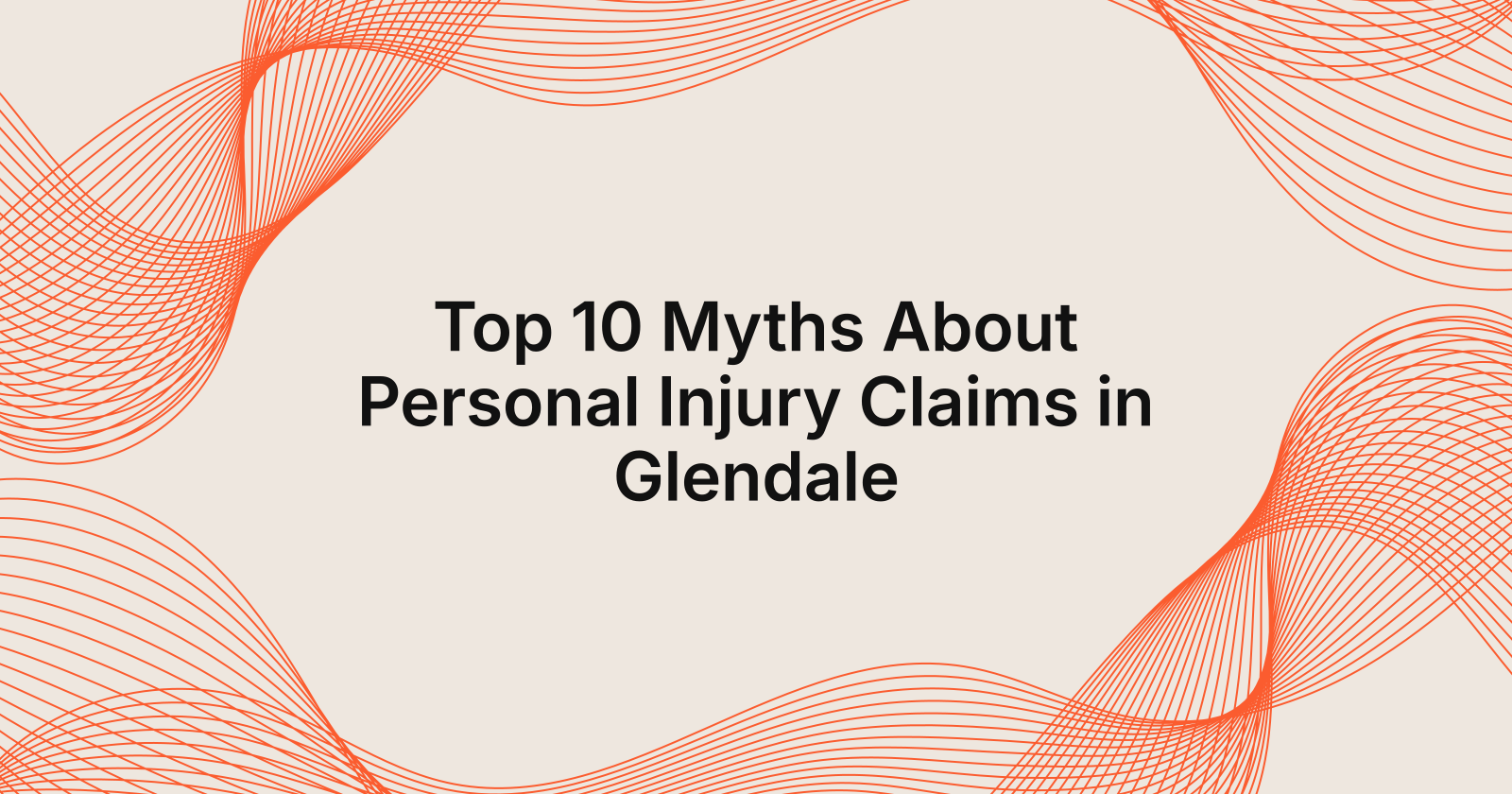 Top 10 Myths About Personal Injury Claims in Glendale
