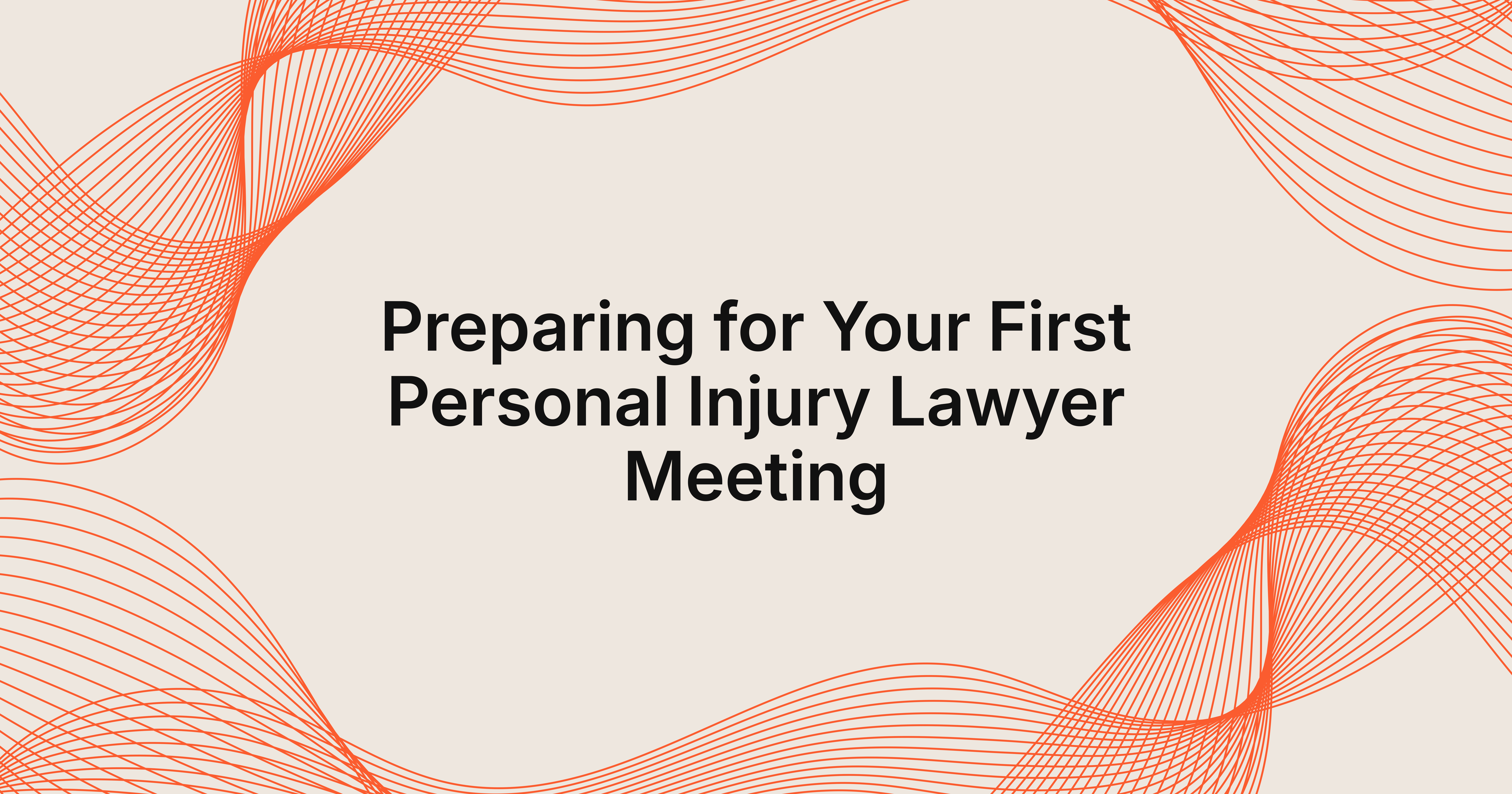 how to prepare for your first meeting with a personal injury lawyer