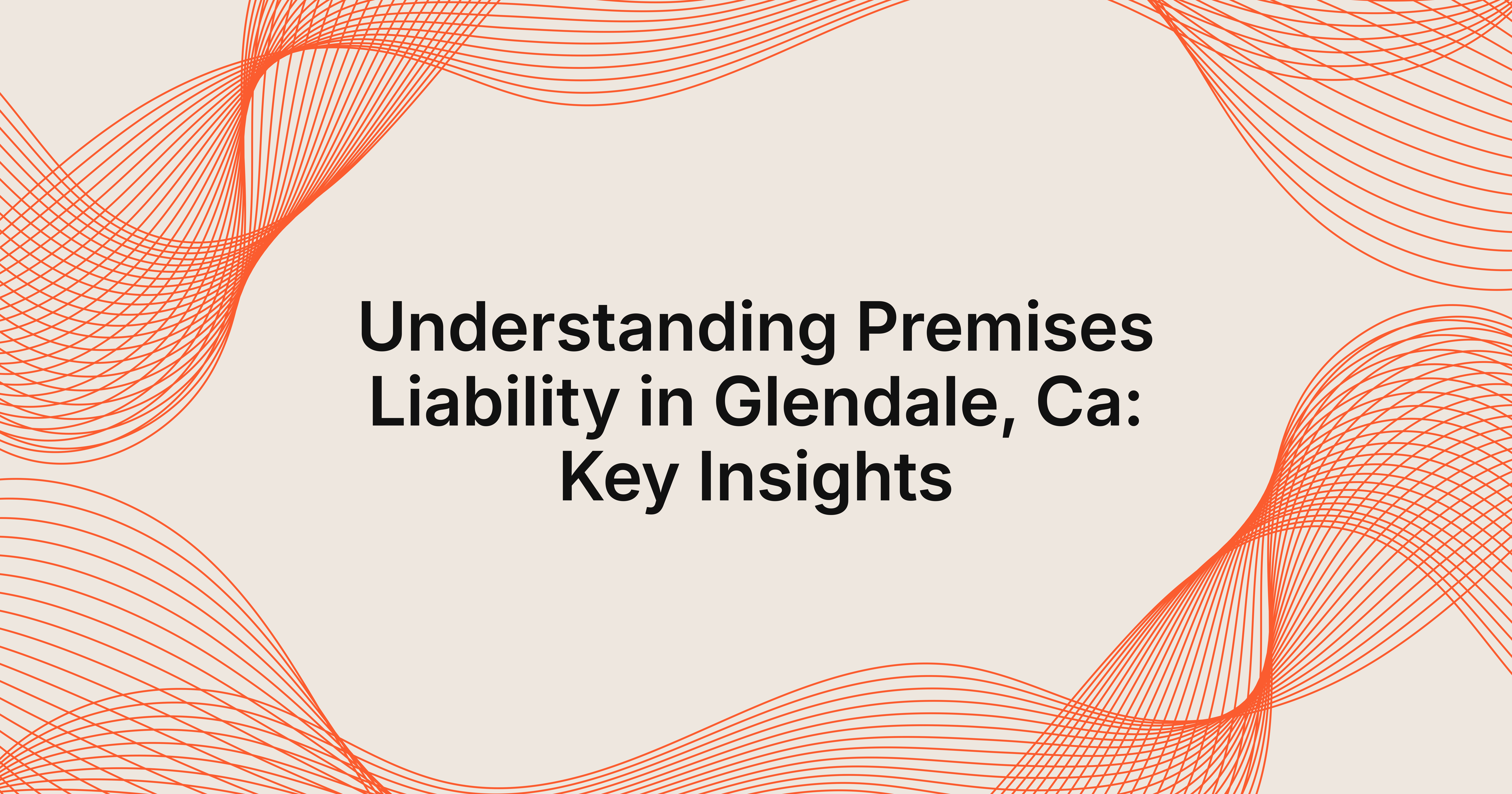understanding premises liability in Glendale, CA