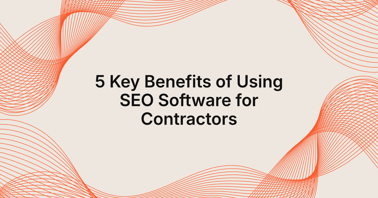 5 Key Benefits of Using SEO Software for Contractors, Top 5 benefits of using SEO software for contractors