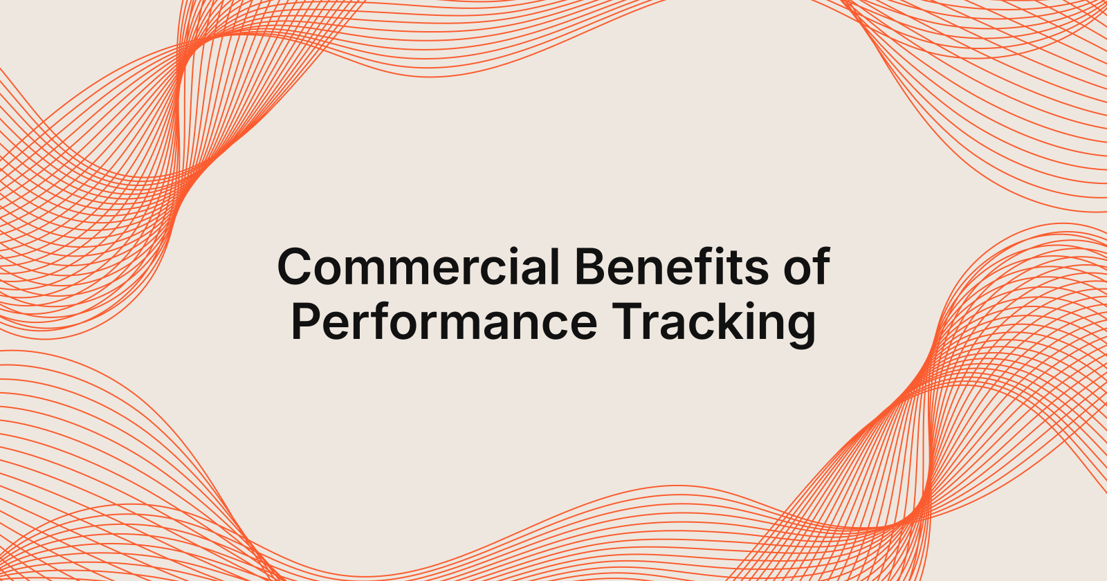 Commercial Benefits of Performance Tracking