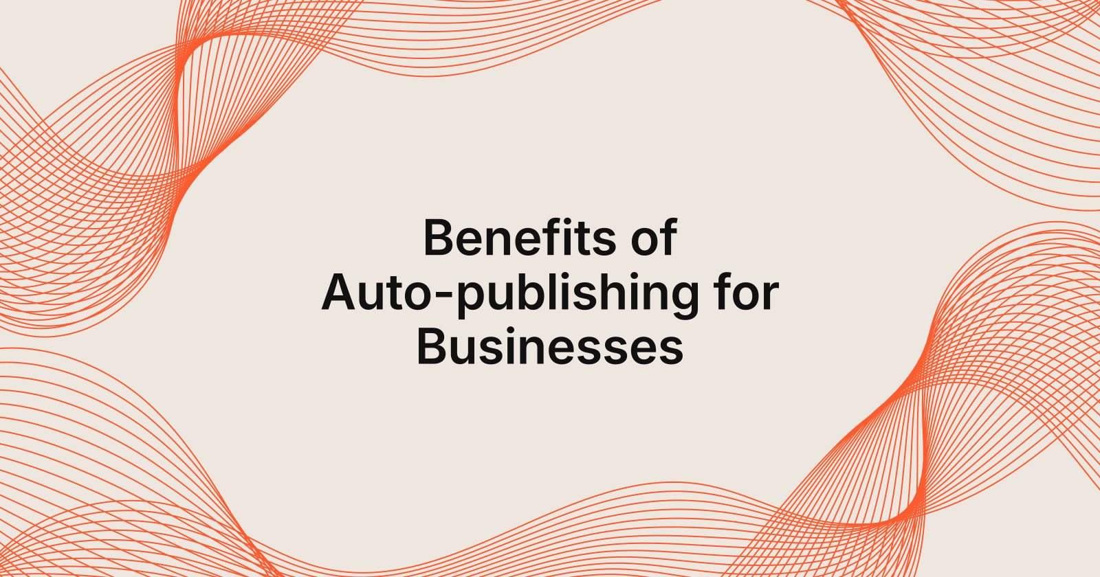 Benefits of Auto-publishing for Businesses