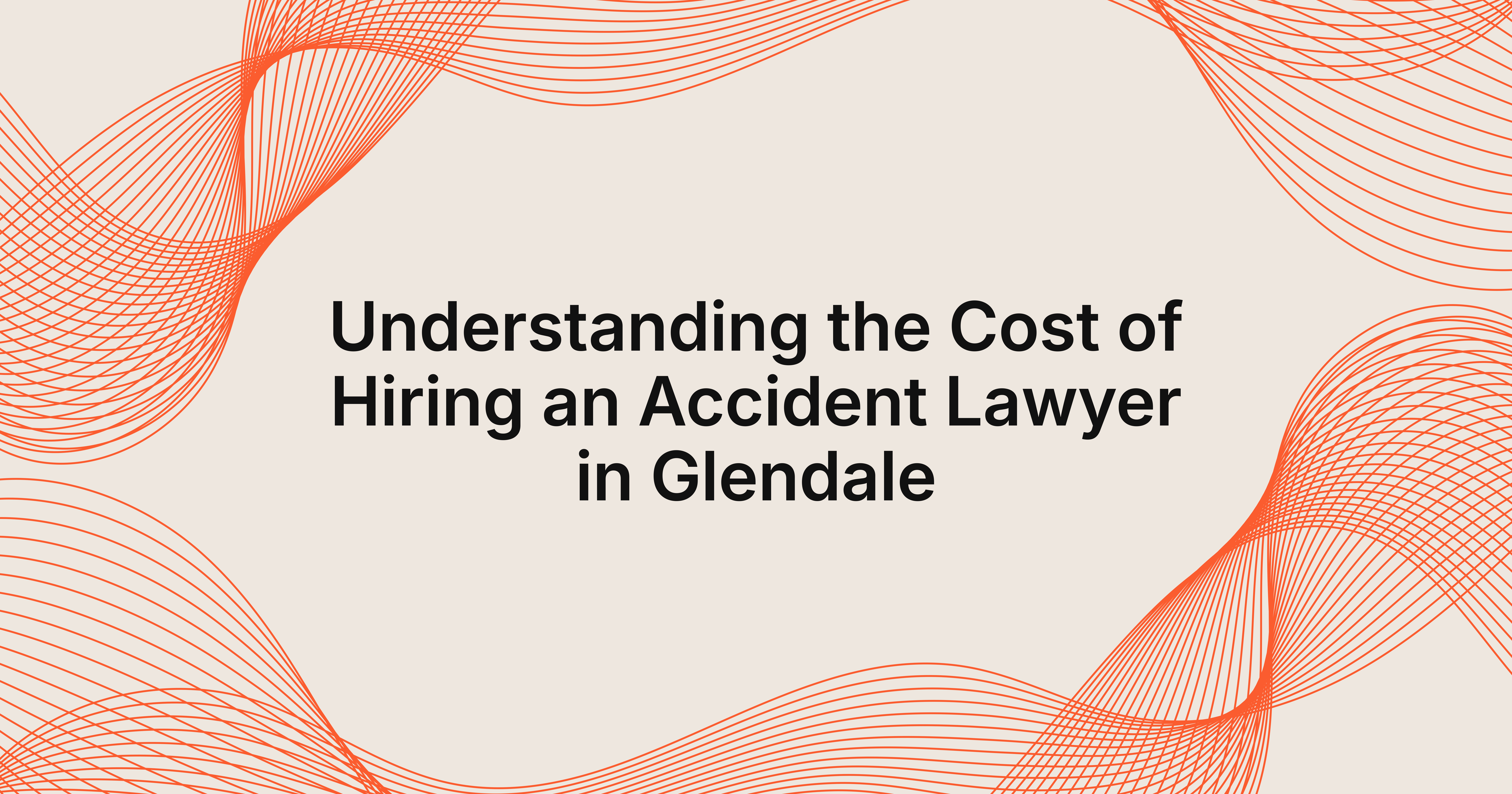 cost of hiring an accident lawyer in Glendale, California