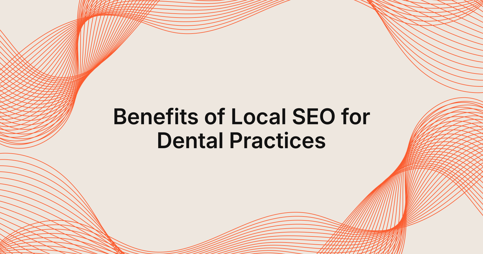 Benefits of Local SEO for Dental Practices, benefits of local SEO optimization for dental practices