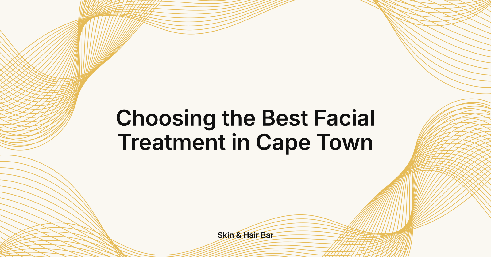 Choosing the Best Facial Treatment in Cape Town, how do I choose the best facial treatment in Cape Town?