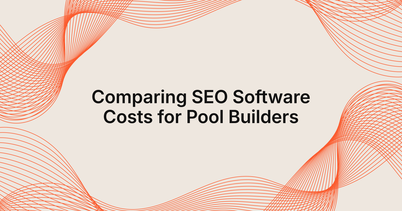 Comparing SEO Software Costs for Pool Builders, how to compare SEO software costs for pool builders