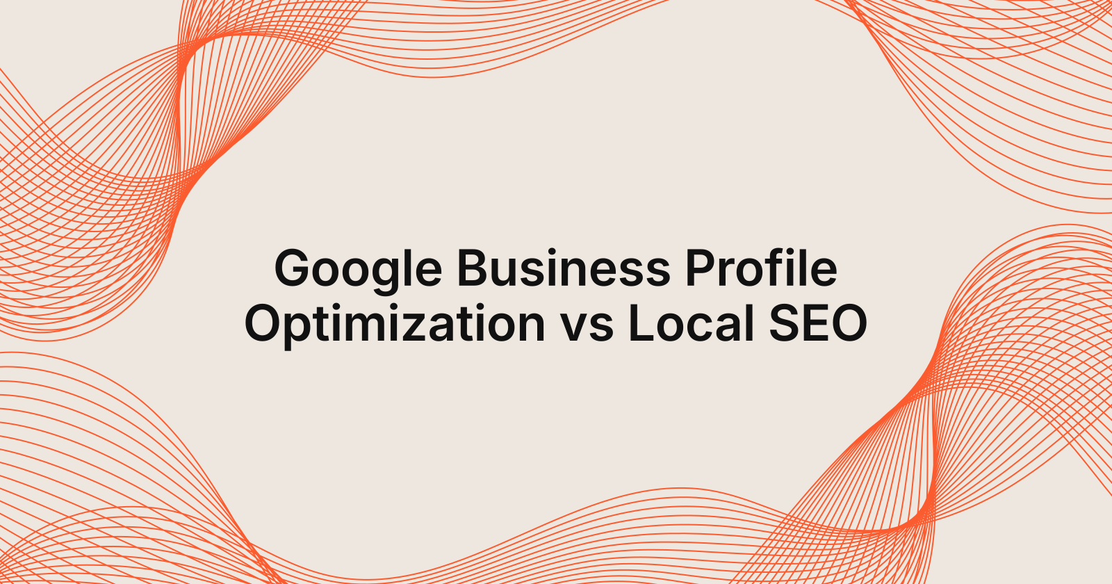 Google Business Profile Optimization vs Local SEO