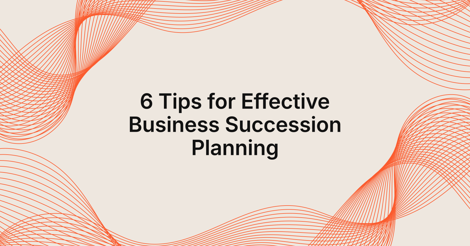 6 Tips for Effective Business Succession Planning, 7 tips for successful business succession planning